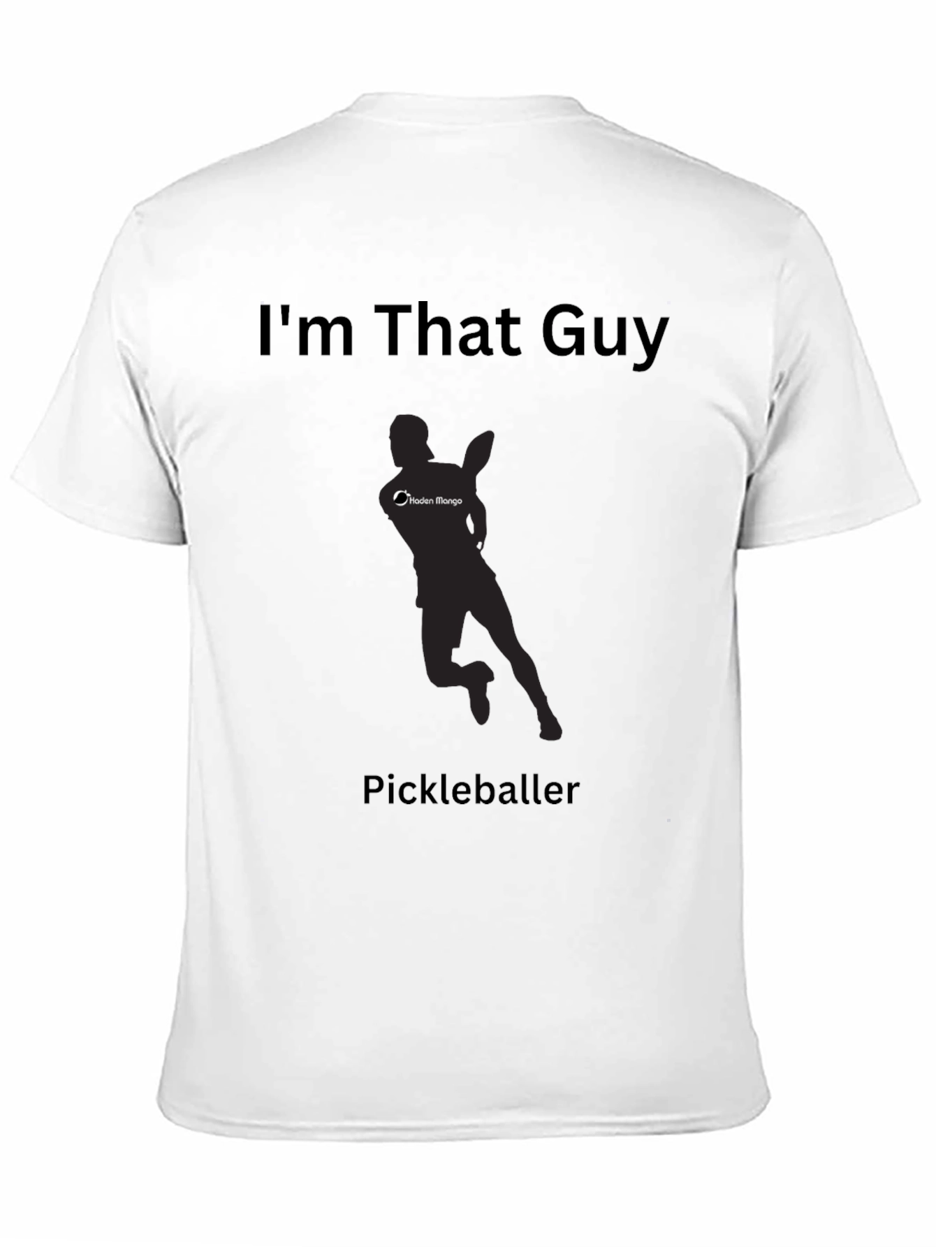 Im That Guy Pickleballer T-Shirt