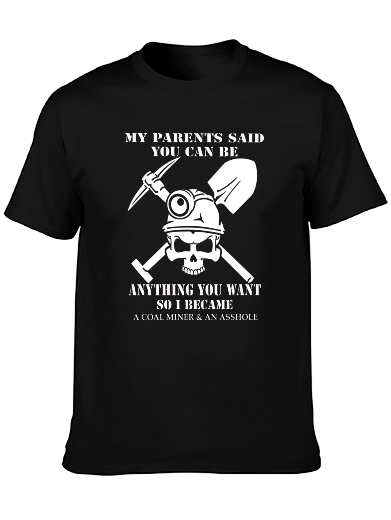 Coal Miner T-Shirt: Anything You Want