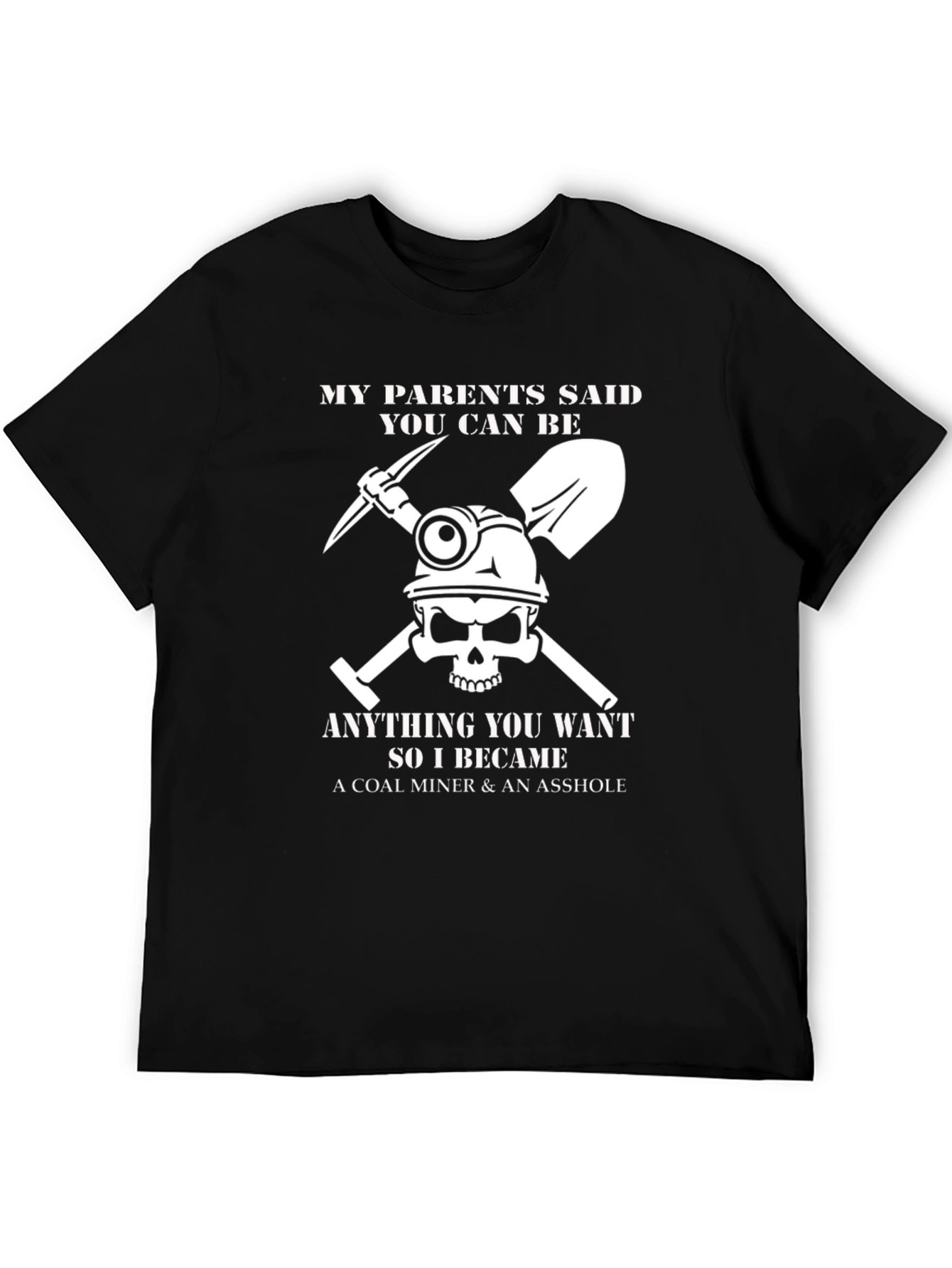 Coal Miner T-Shirt: Anything You Want