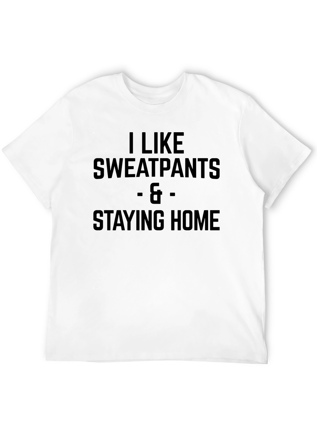 I Like Sweatpants & Staying Home Black T-Shirt