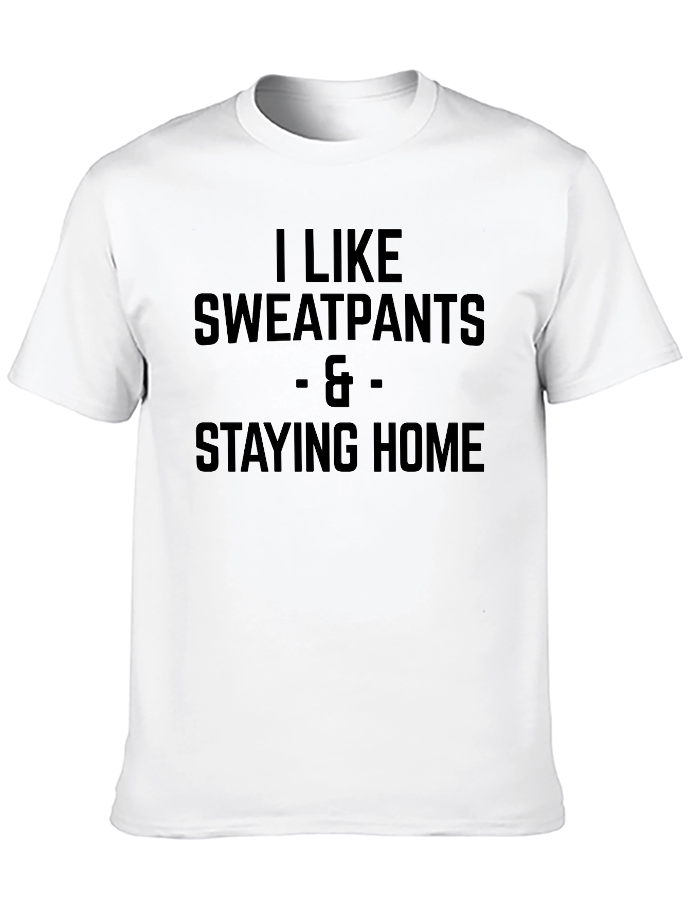 I Like Sweatpants & Staying Home Black T-Shirt