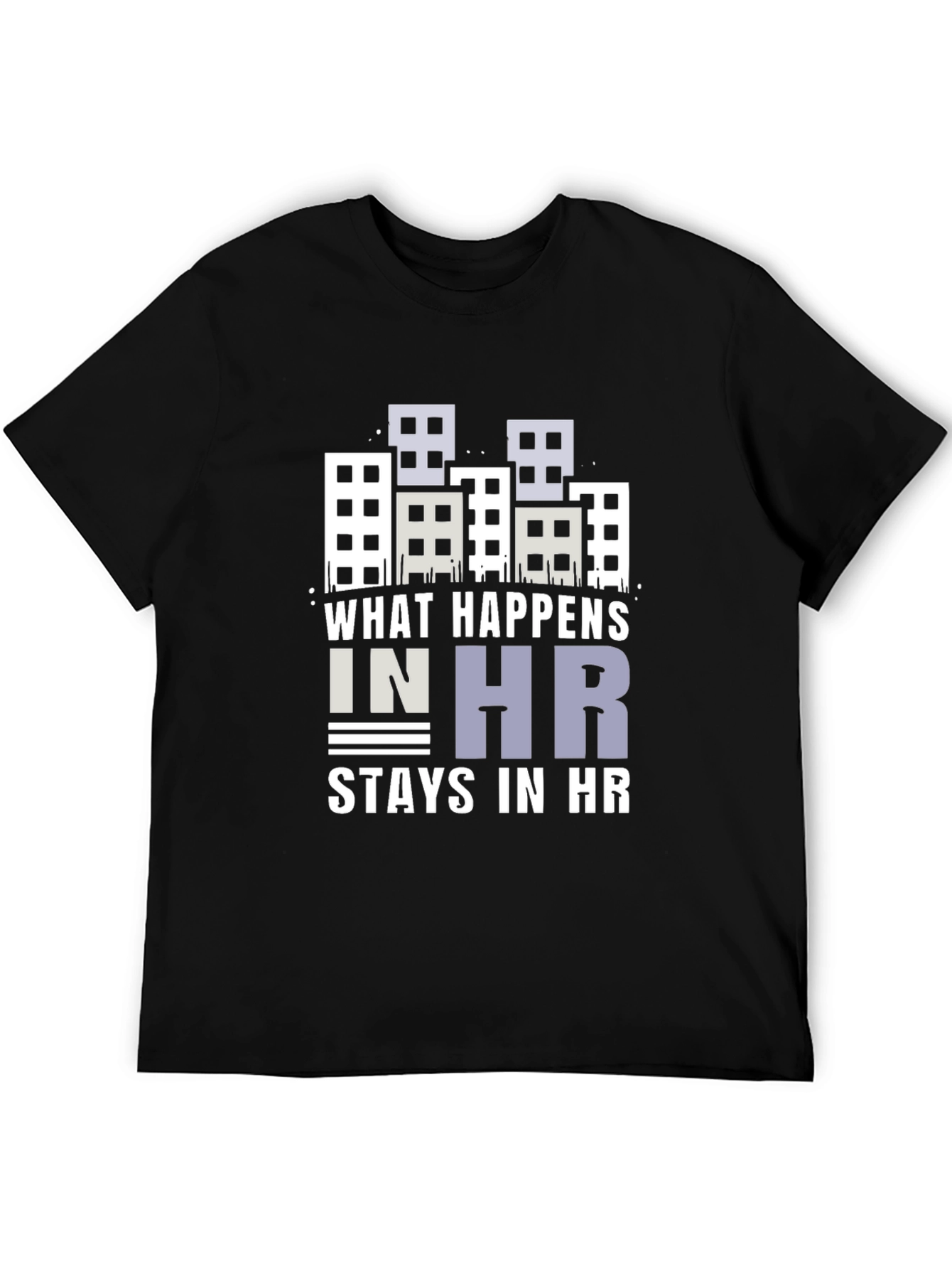 What Happens in HR Stays in HR Graphic T-Shirt