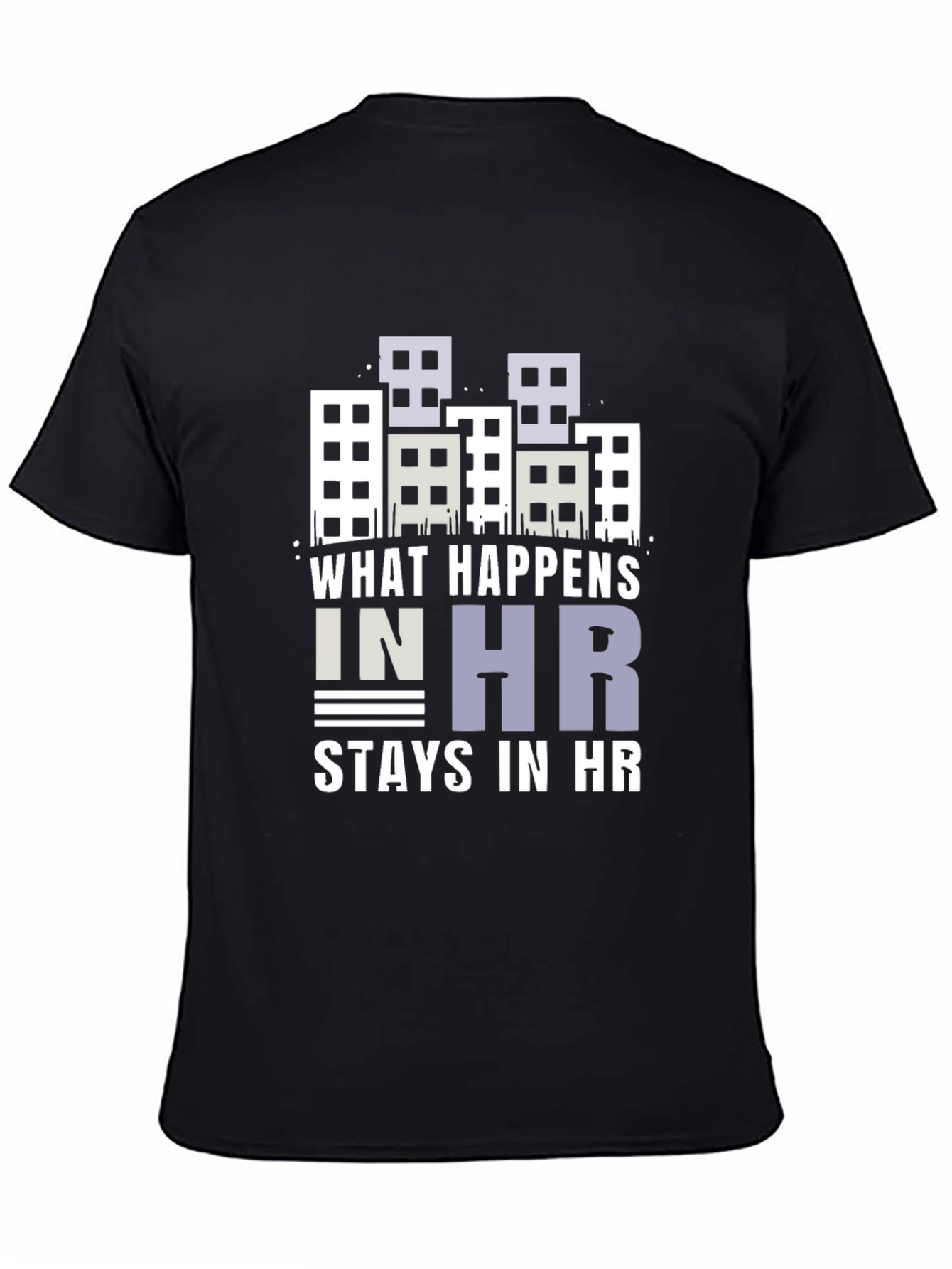 What Happens in HR Stays in HR Graphic T-Shirt