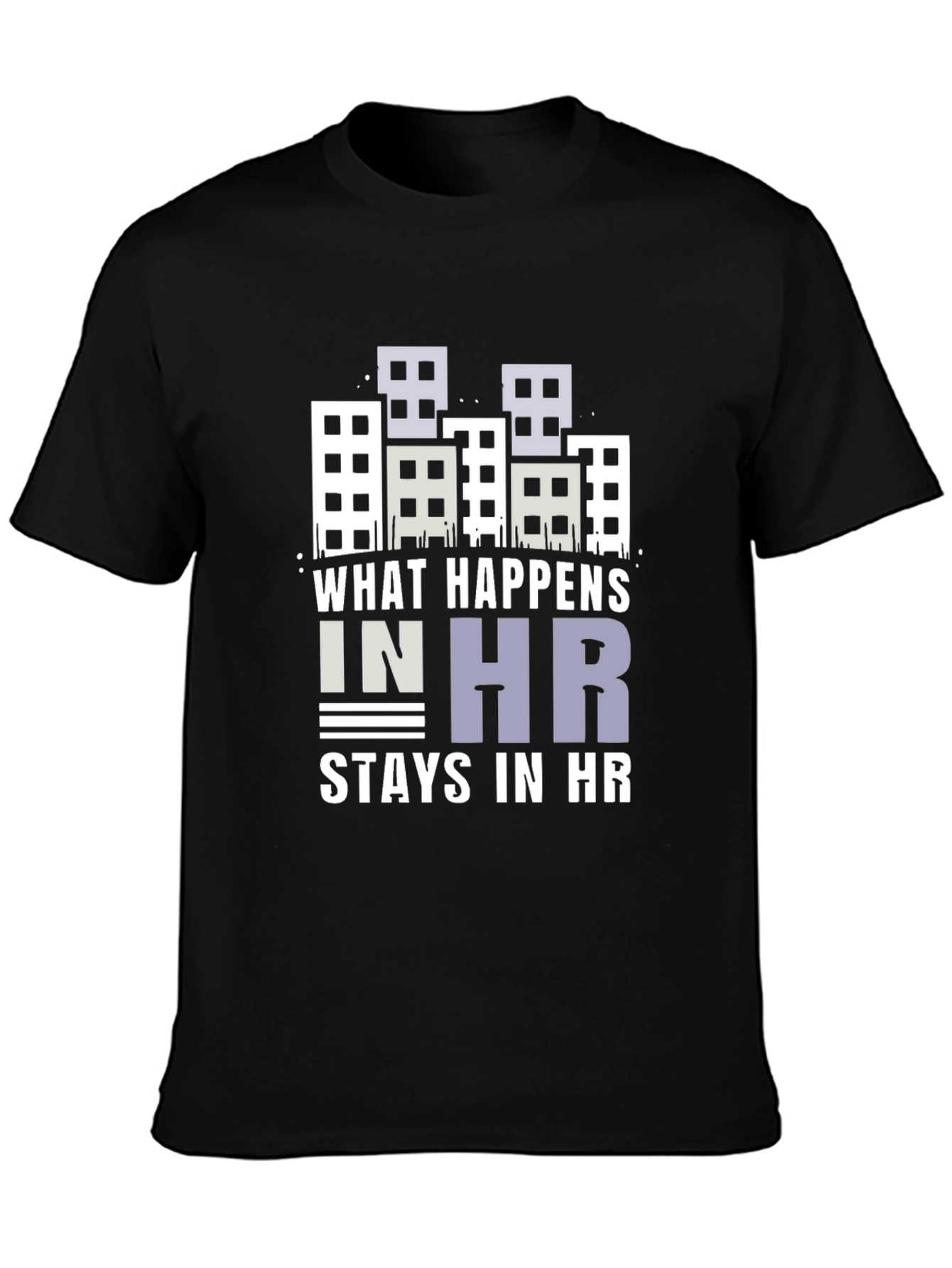 What Happens in HR Stays in HR Graphic T-Shirt