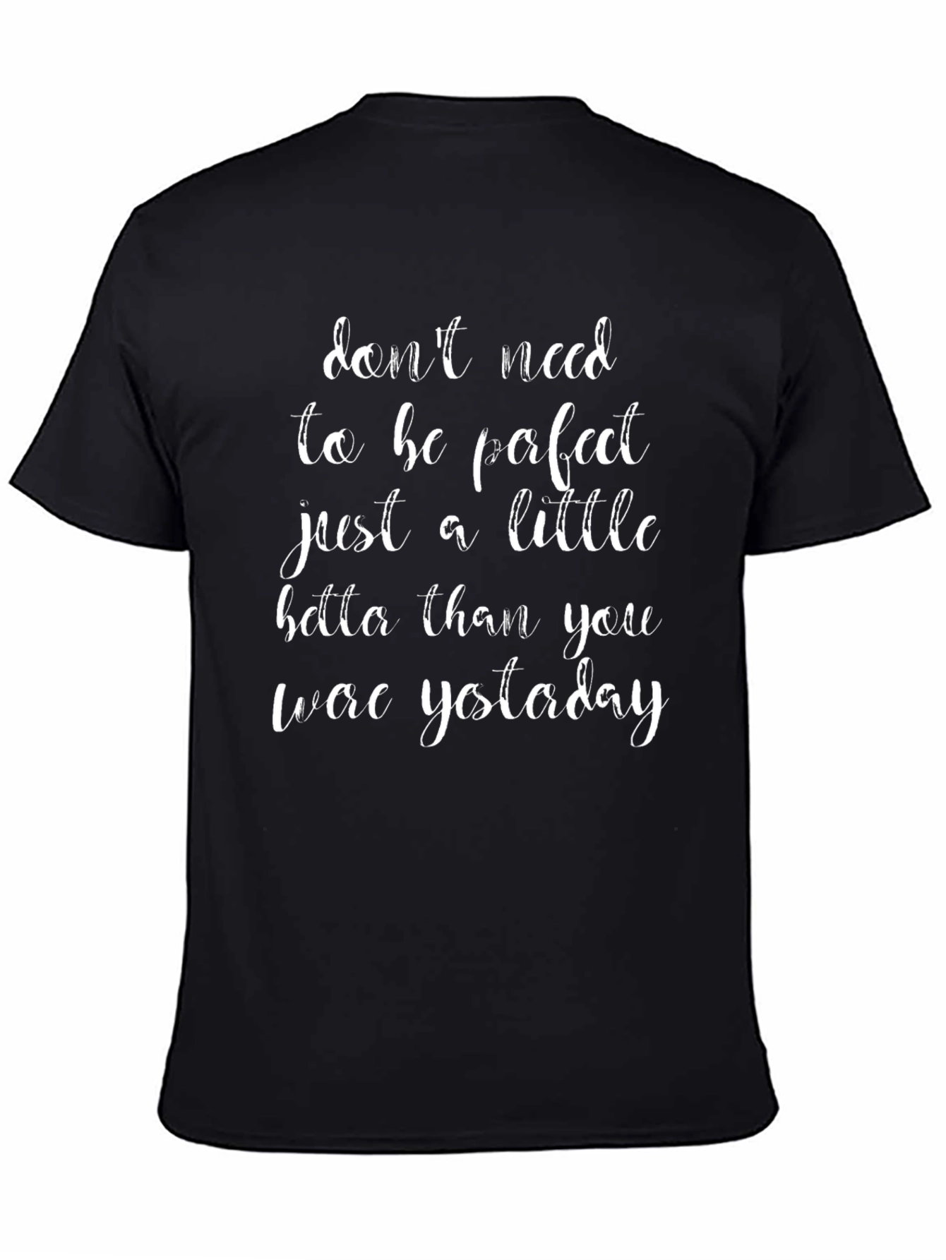 Motivational Graphic Tee: Dont Need Perfect