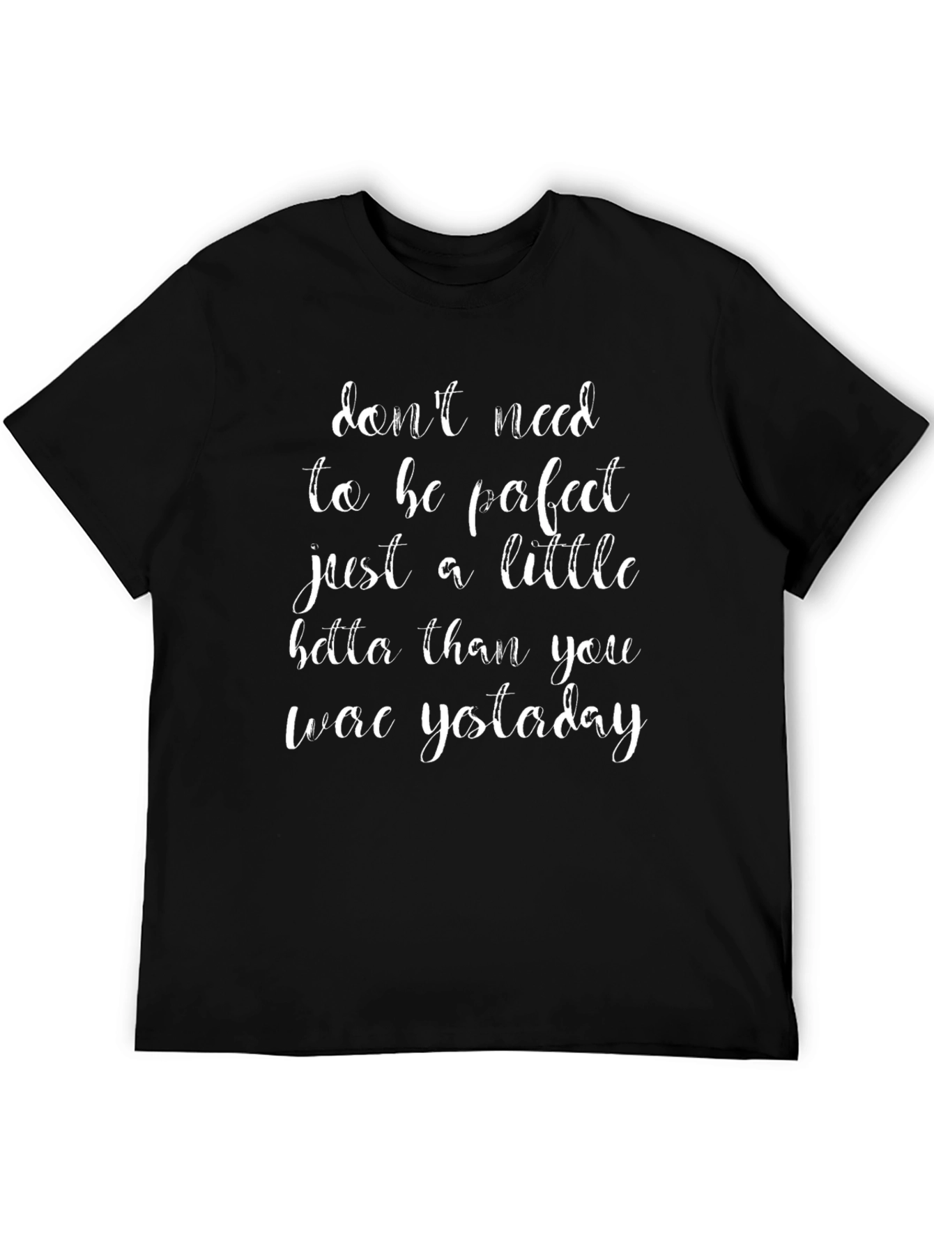 Motivational Graphic Tee: Dont Need Perfect