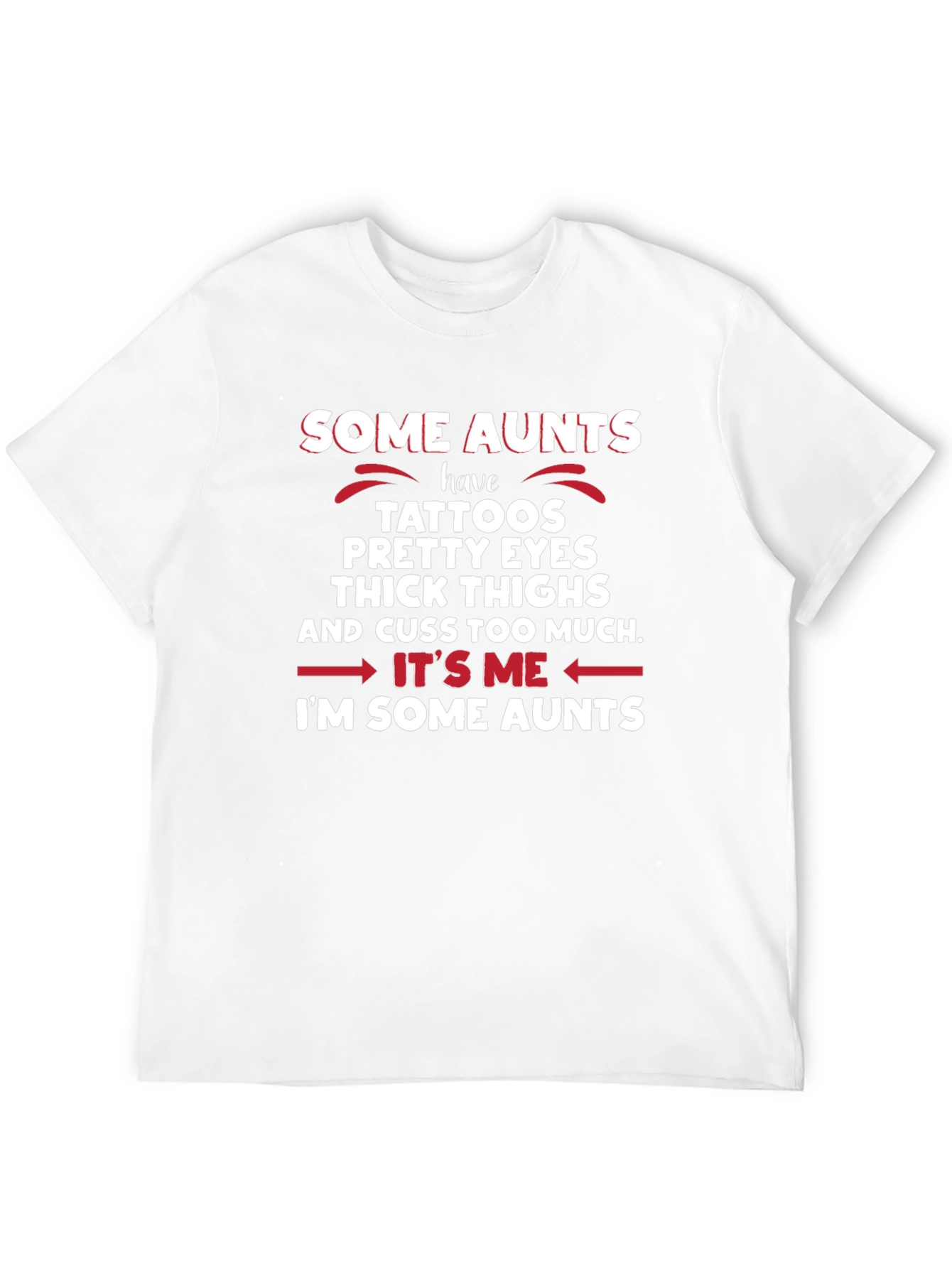 Some Aunts T-Shirt - Tattoos Eyes Thighs