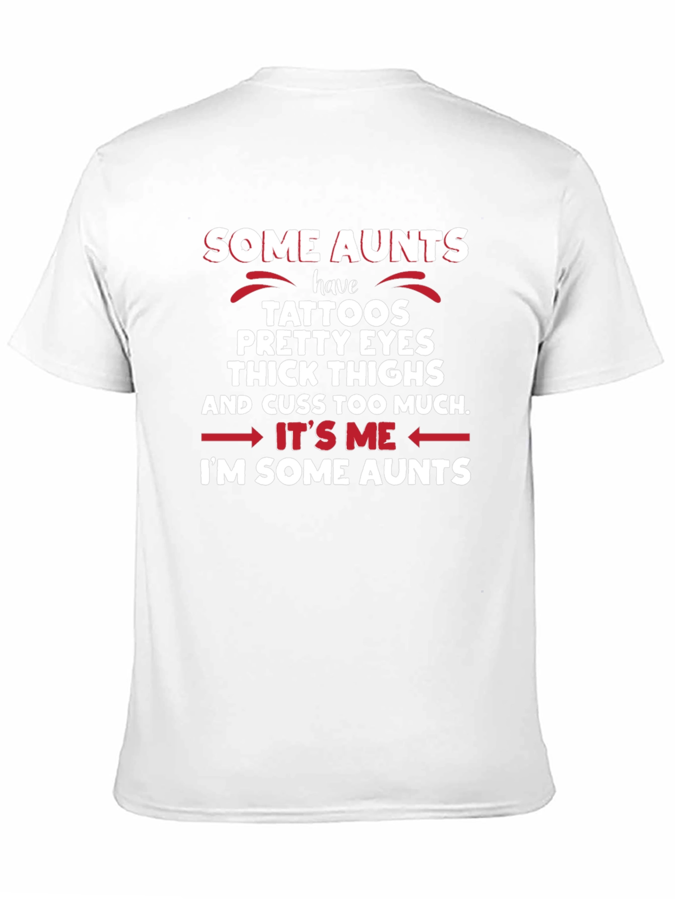 Some Aunts T-Shirt - Tattoos Eyes Thighs