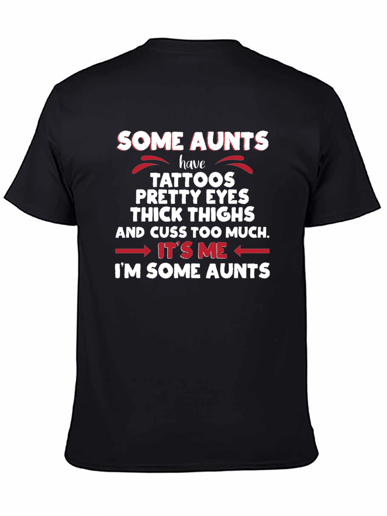 Some Aunts T-Shirt - Tattoos Eyes Thighs
