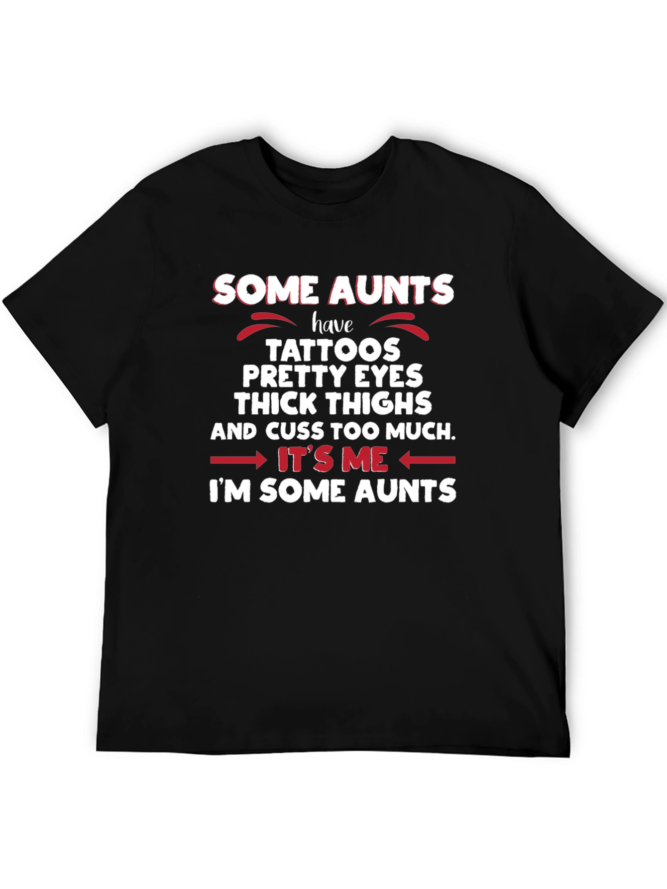 Some Aunts T-Shirt - Tattoos Eyes Thighs