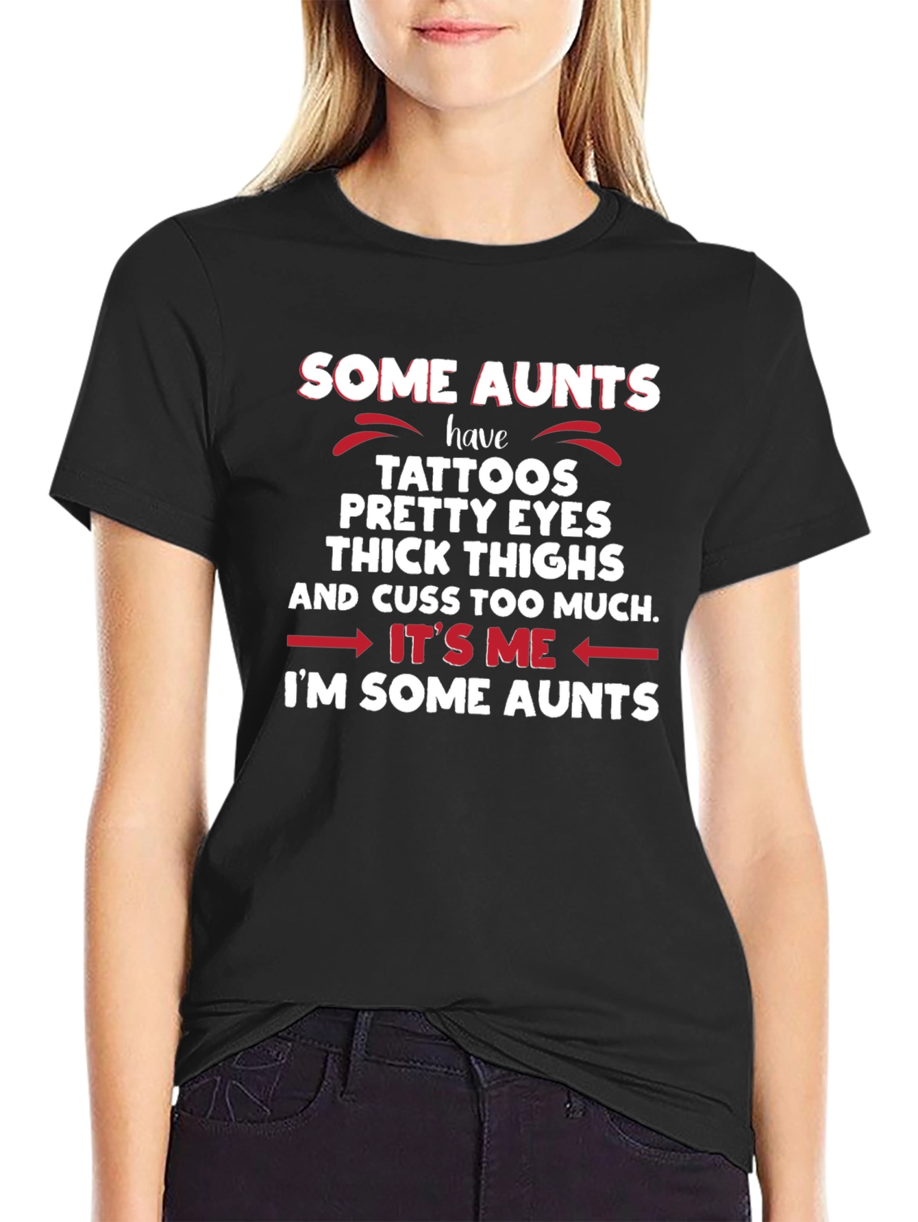 Some Aunts T-Shirt - Tattoos Eyes Thighs