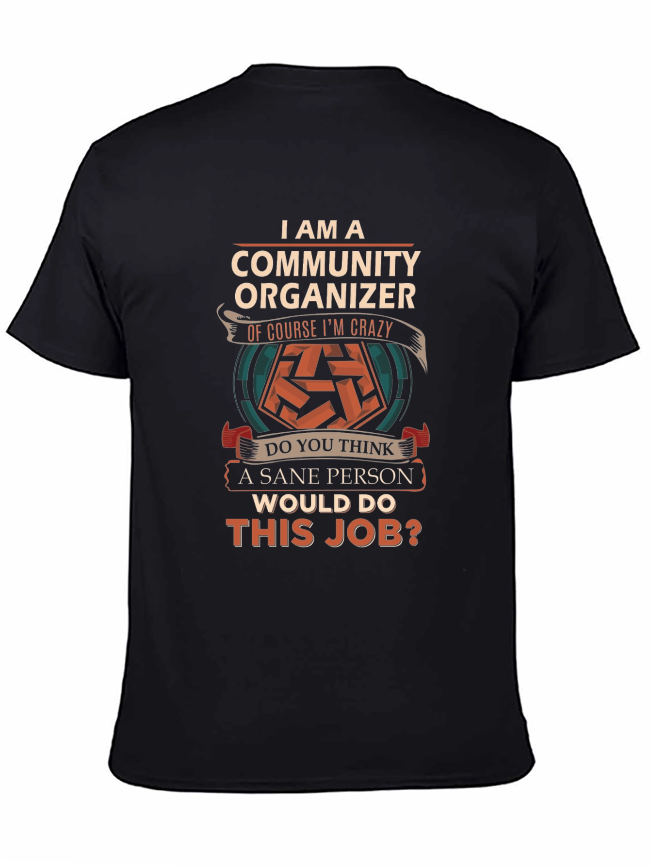 Community Organizer Crazy Job T-Shirt