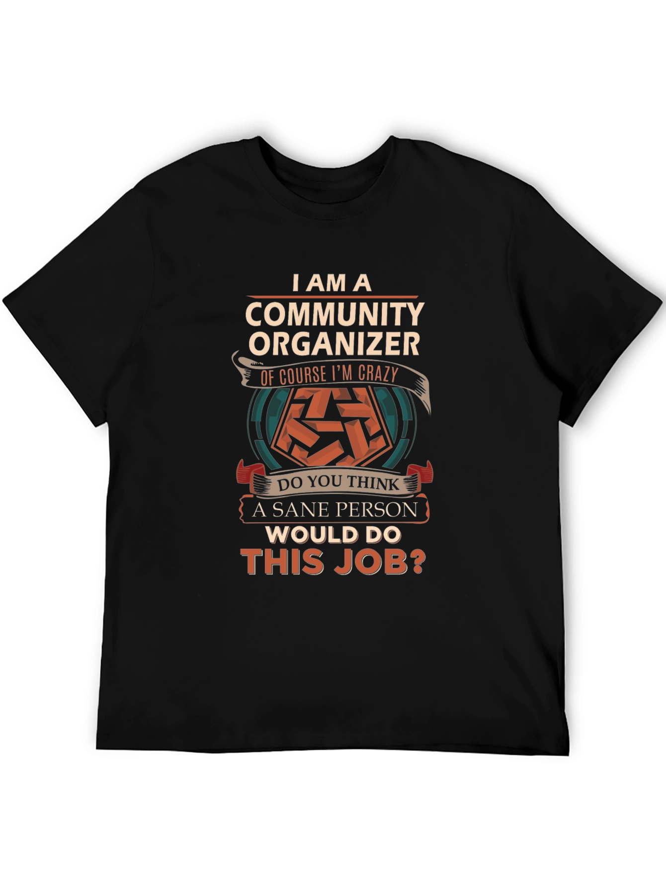 Community Organizer Crazy Job T-Shirt