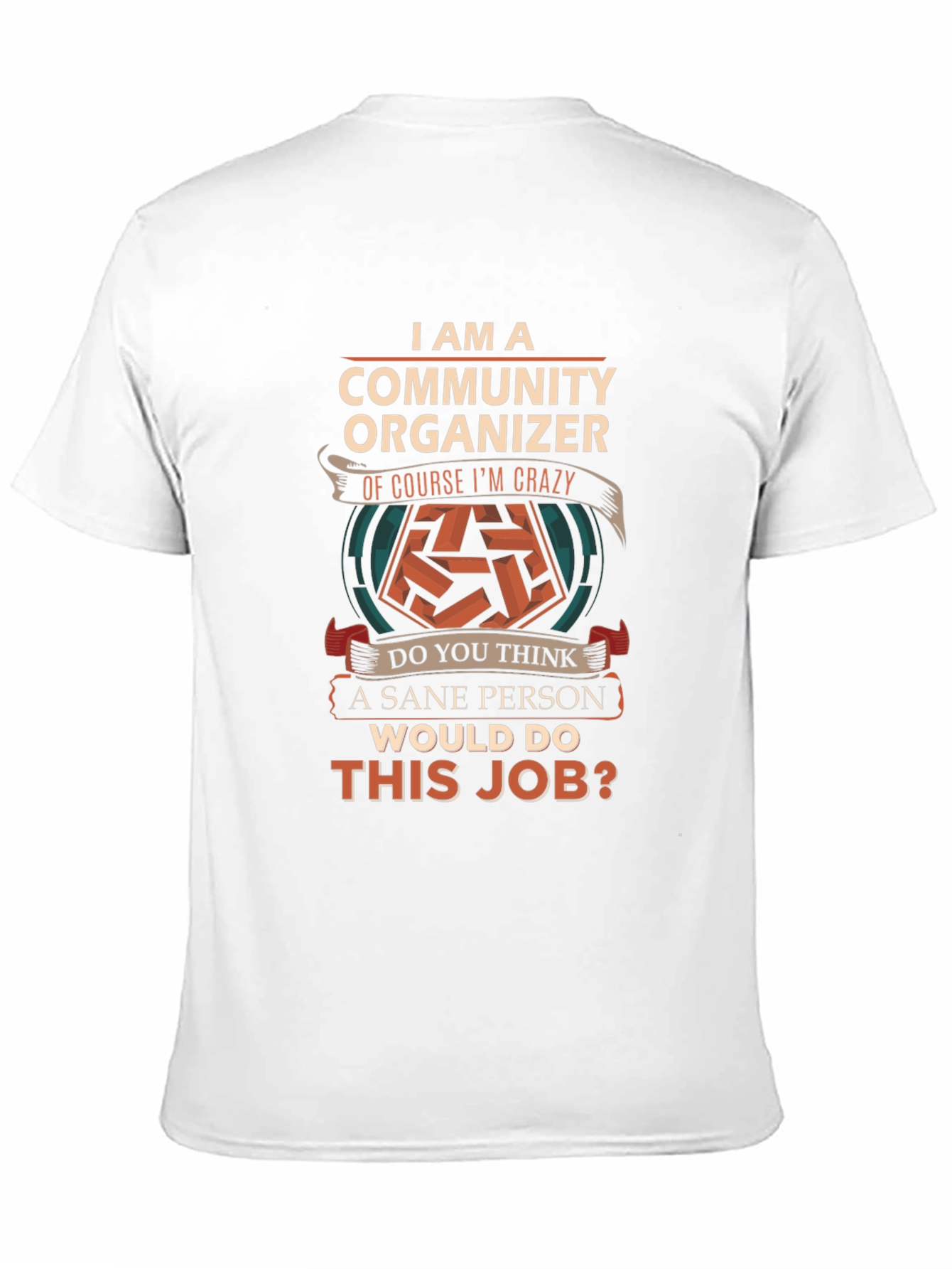 Community Organizer Crazy Job T-Shirt