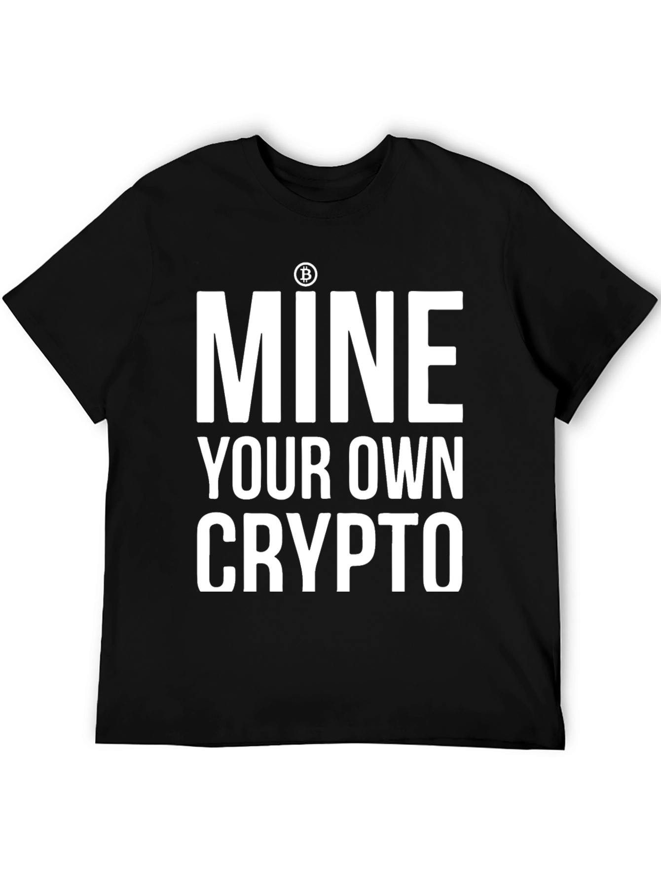 Mine Your Own Crypto T-Shirt - Bitcoin Inspired