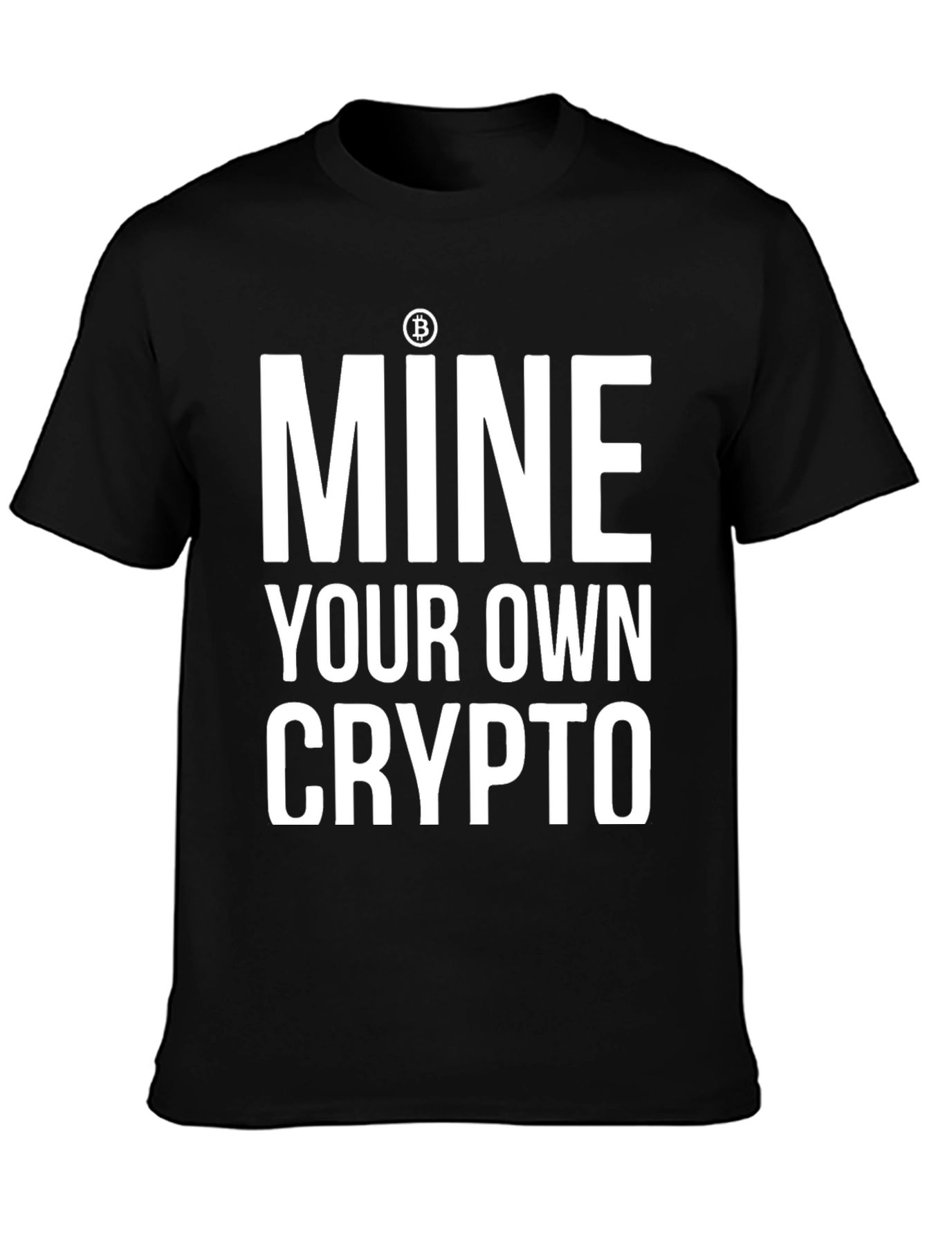 Mine Your Own Crypto T-Shirt - Bitcoin Inspired