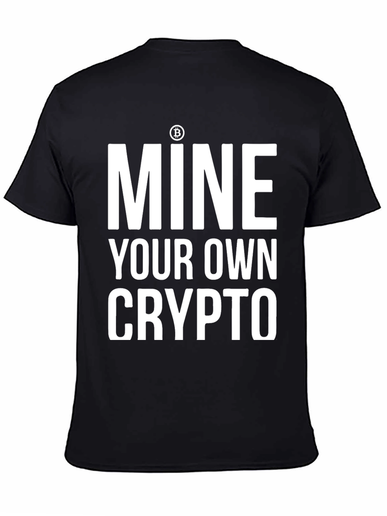 Mine Your Own Crypto T-Shirt - Bitcoin Inspired