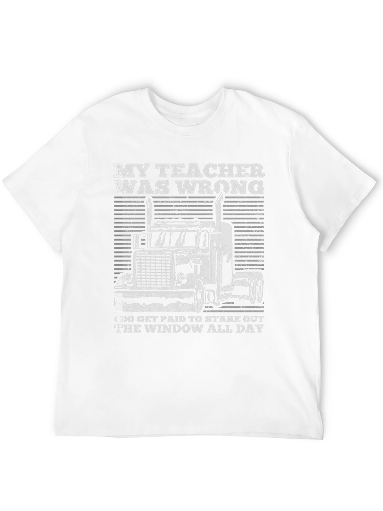 Trucker T-Shirt: My Teacher Was Wrong