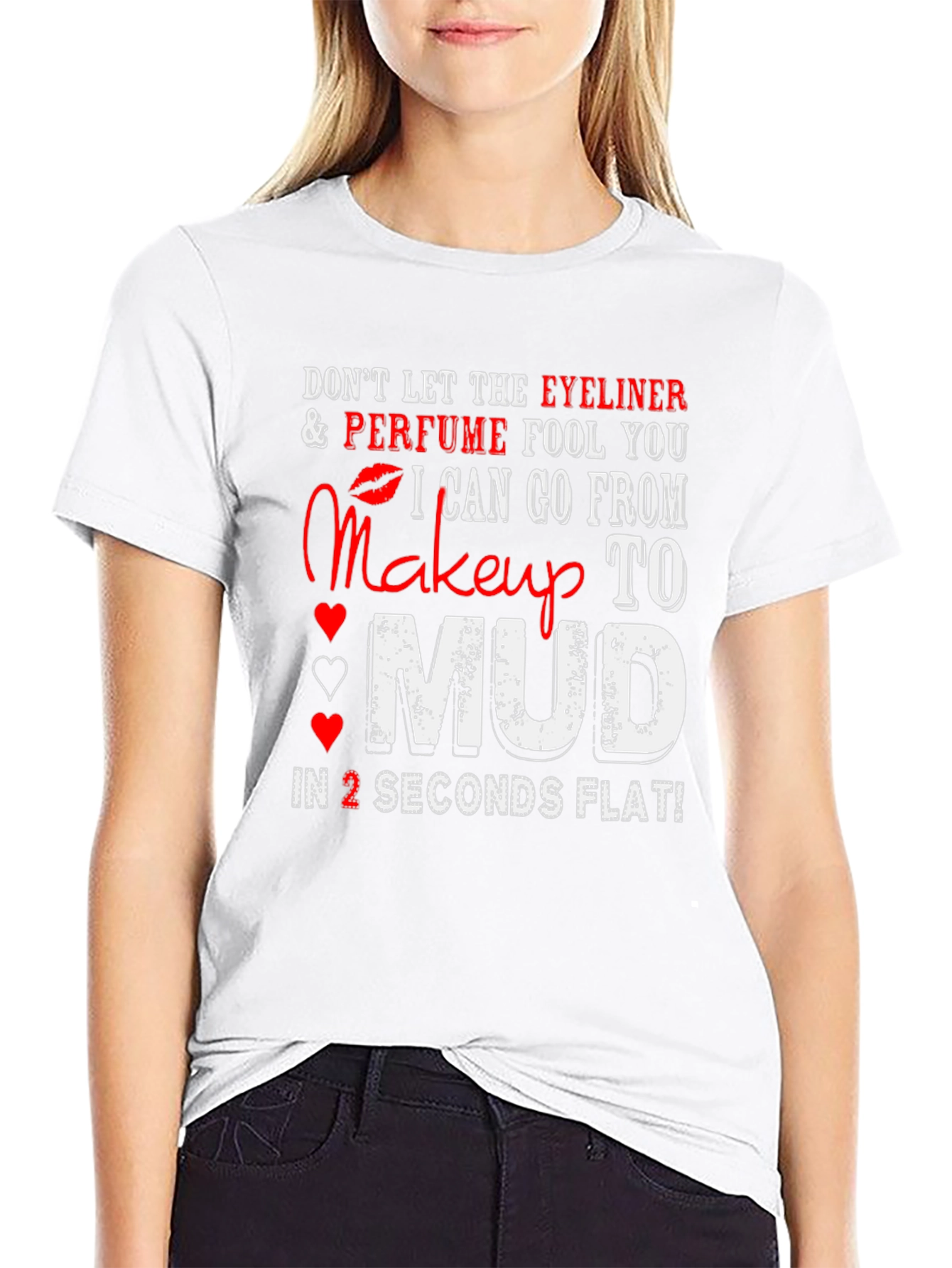 Makeup to Mud T-Shirt: Eyeliner Perfume Funny Tee
