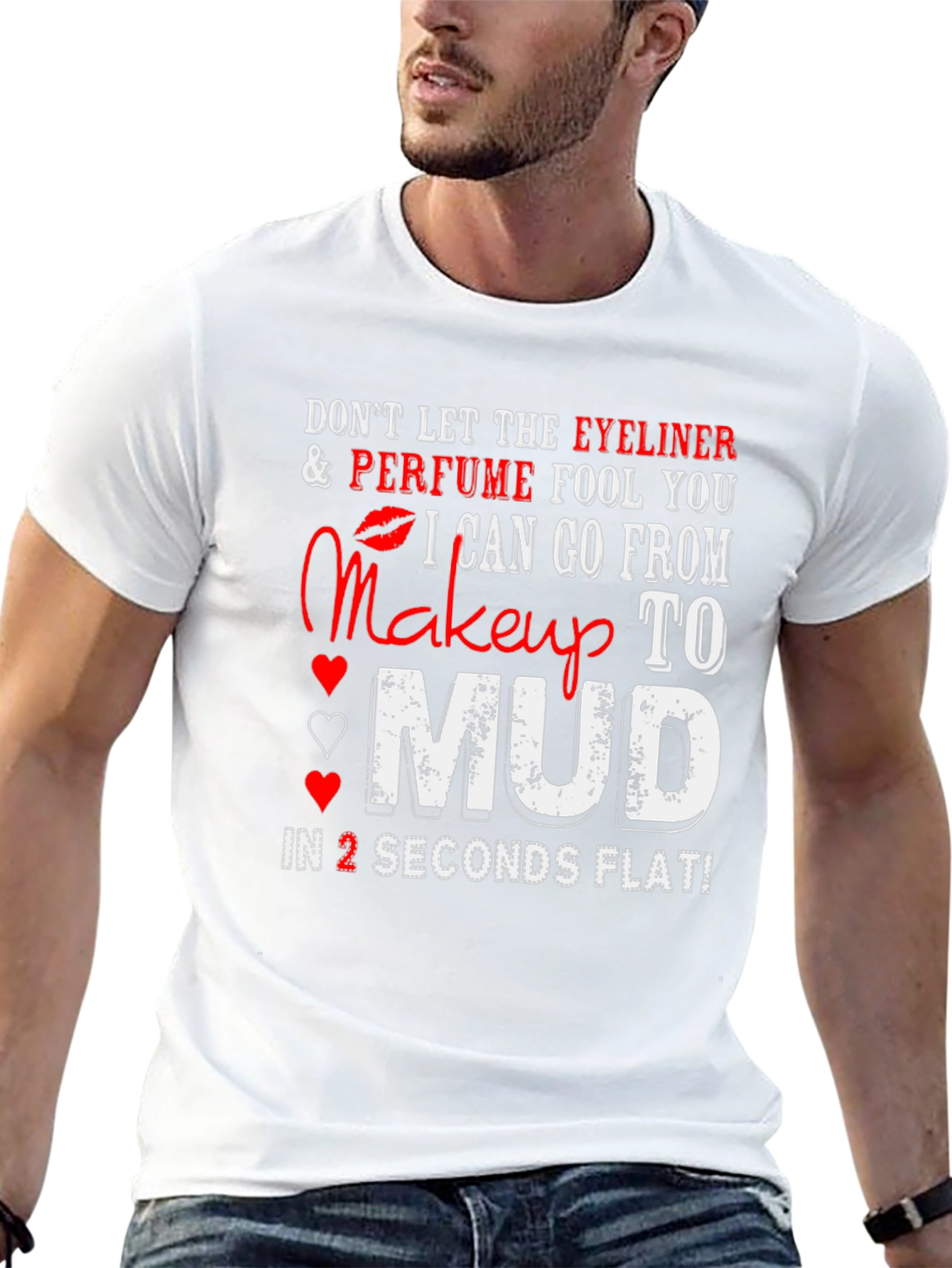 Makeup to Mud T-Shirt: Eyeliner Perfume Funny Tee