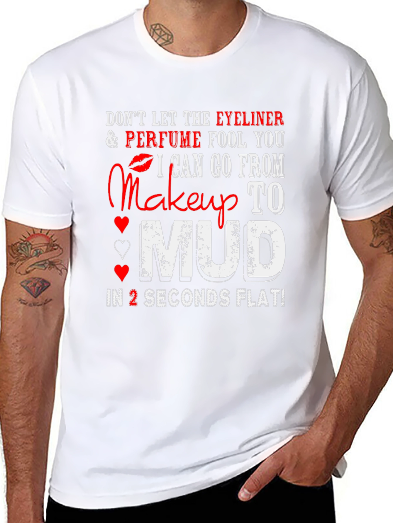 Makeup to Mud T-Shirt: Eyeliner Perfume Funny Tee