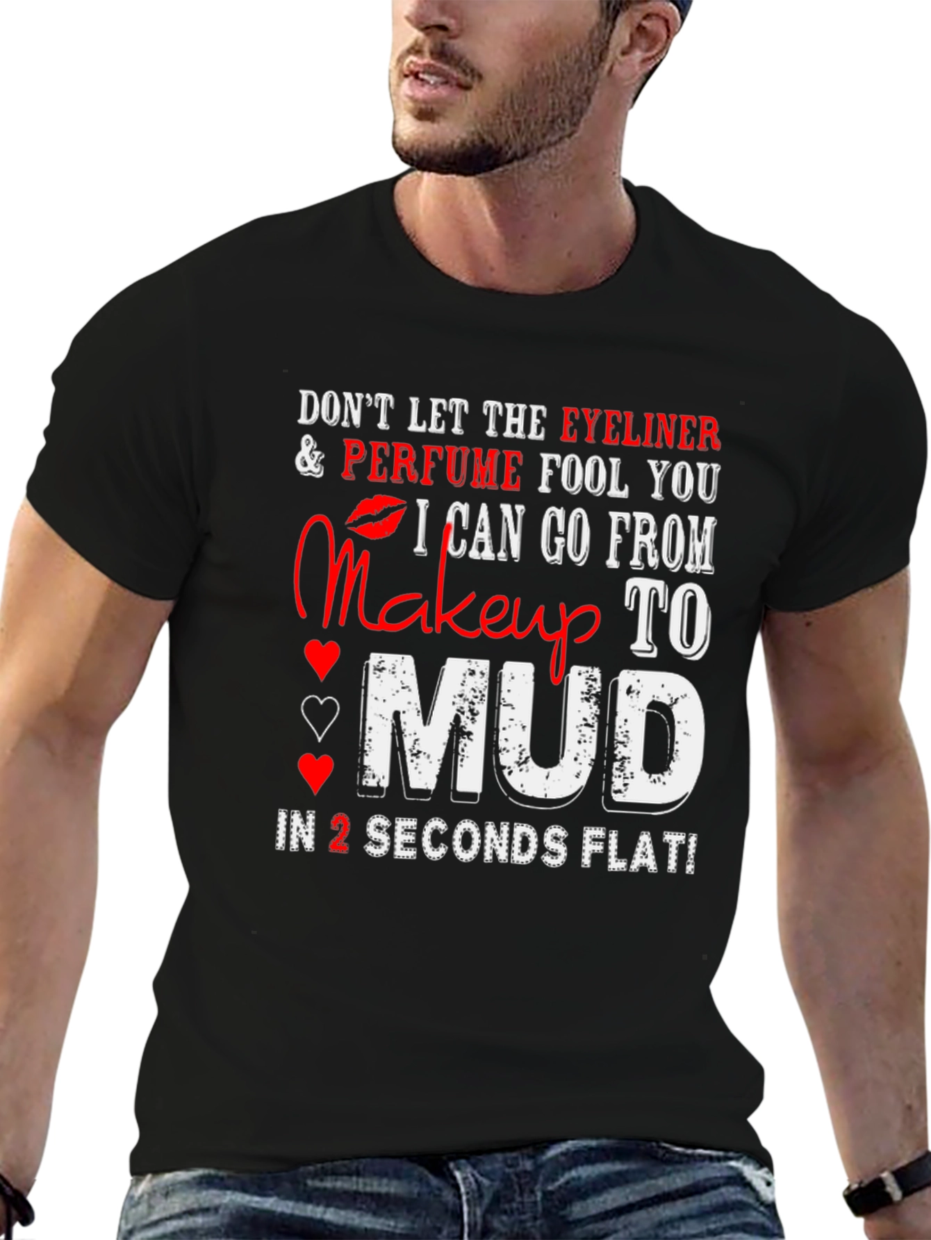 Makeup to Mud T-Shirt: Eyeliner Perfume Funny Tee