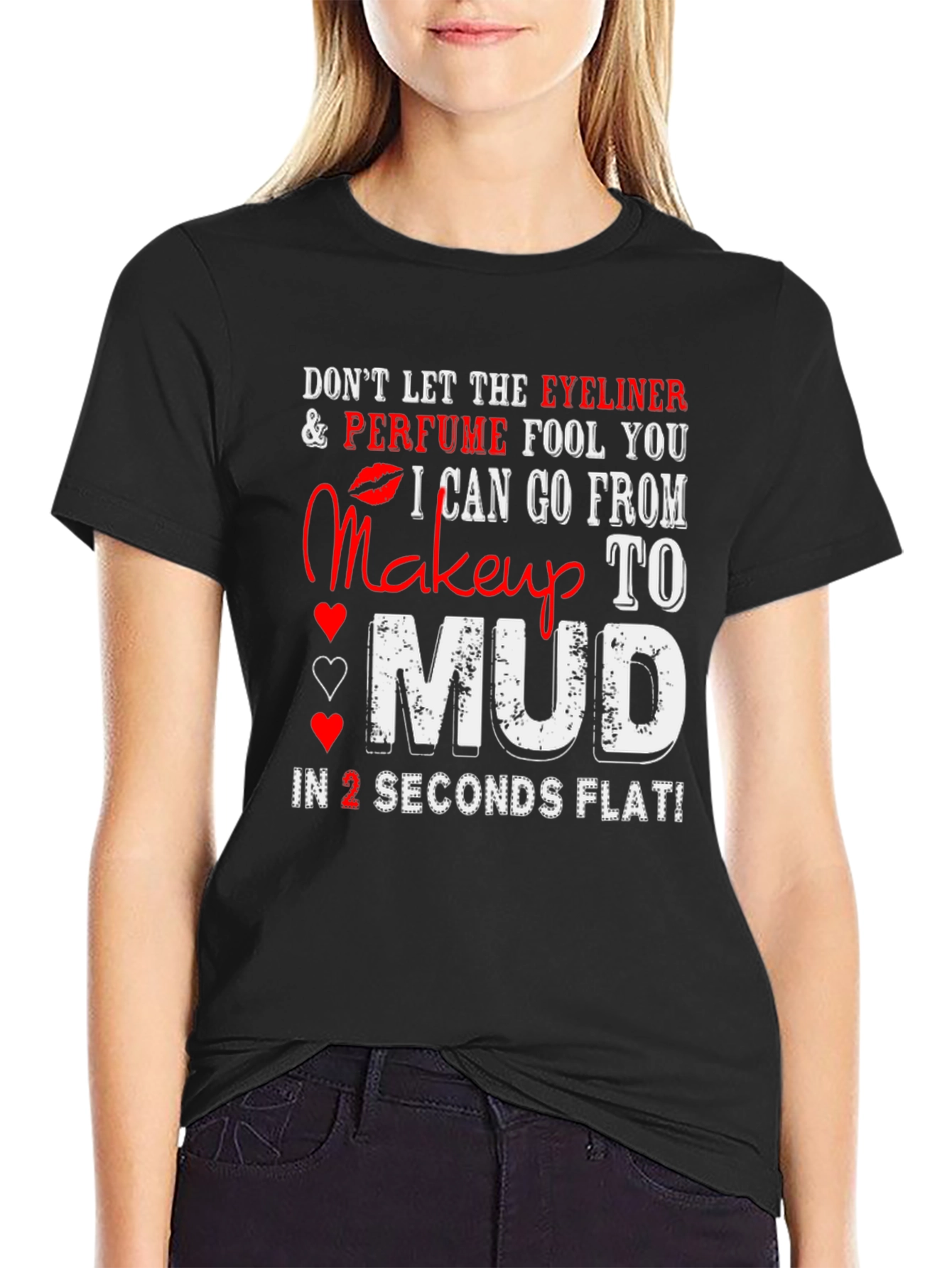 Makeup to Mud T-Shirt: Eyeliner Perfume Funny Tee