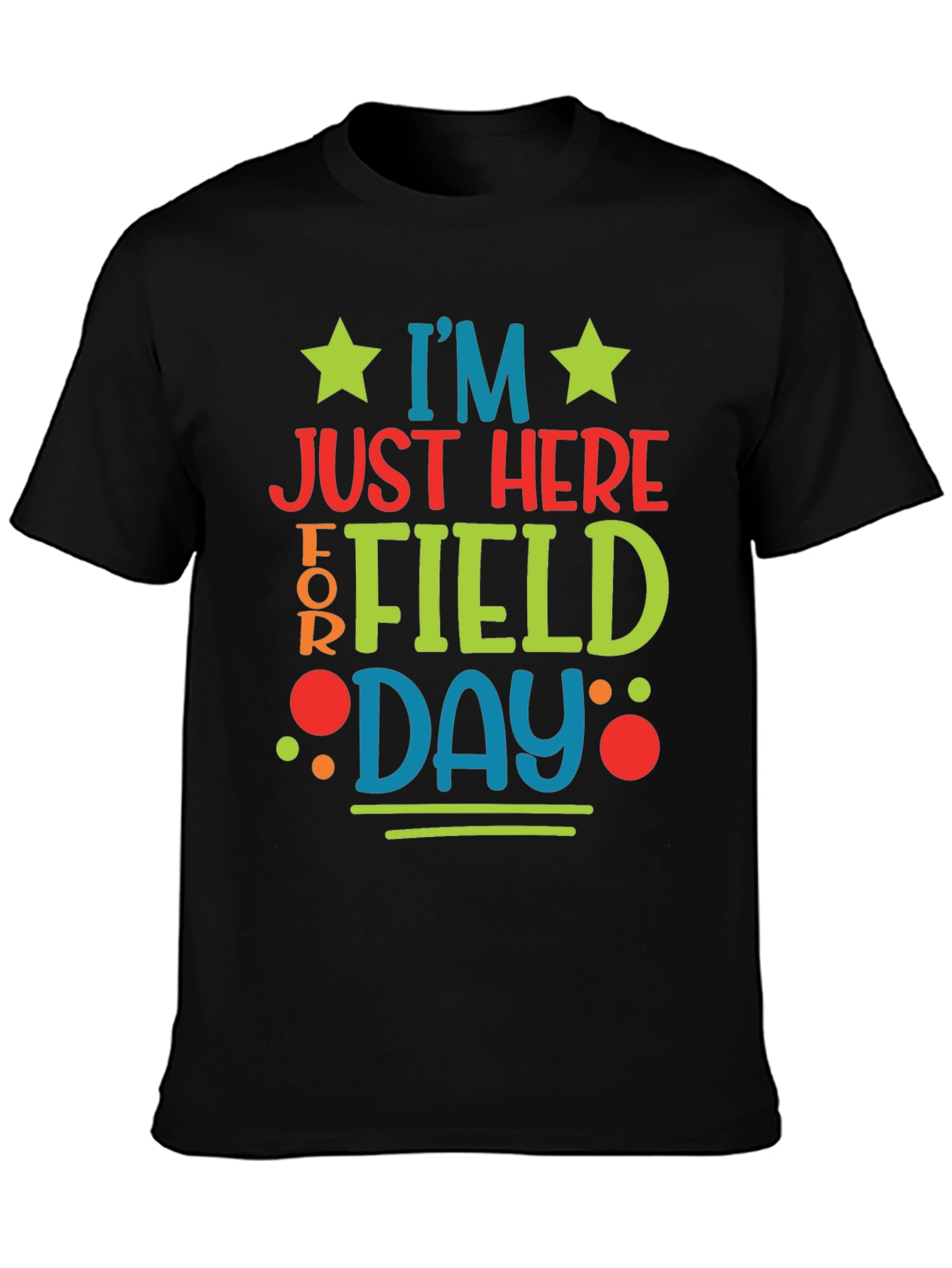 Im Just Here For Field Day T-Shirt