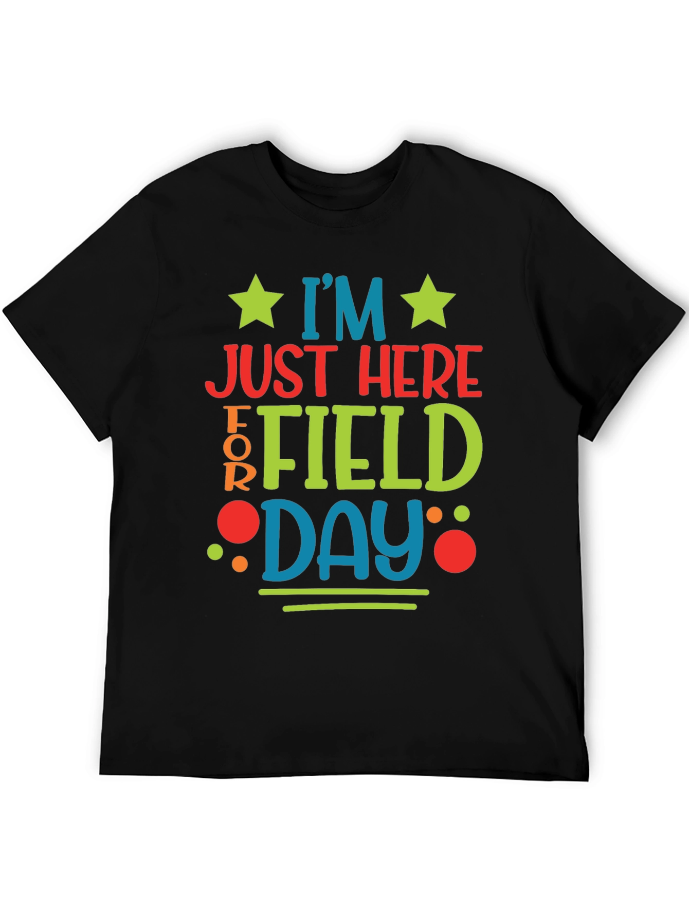 Im Just Here For Field Day T-Shirt