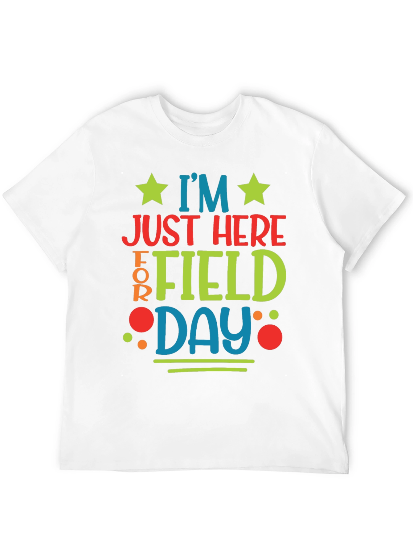 Im Just Here For Field Day T-Shirt