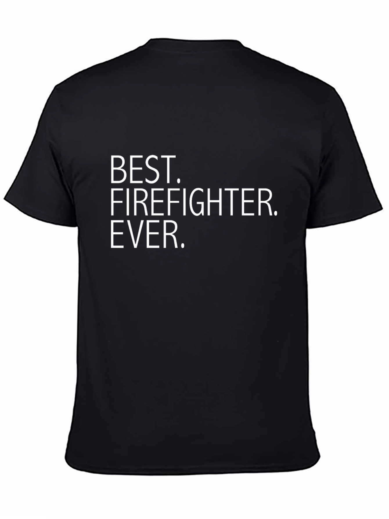 Best Firefighter Ever T-Shirt - Black Crew Neck