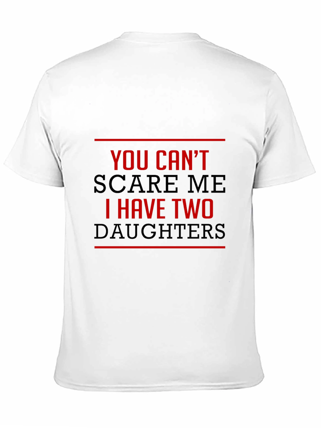You Cant Scare Me I Have Two Daughters T-Shirt