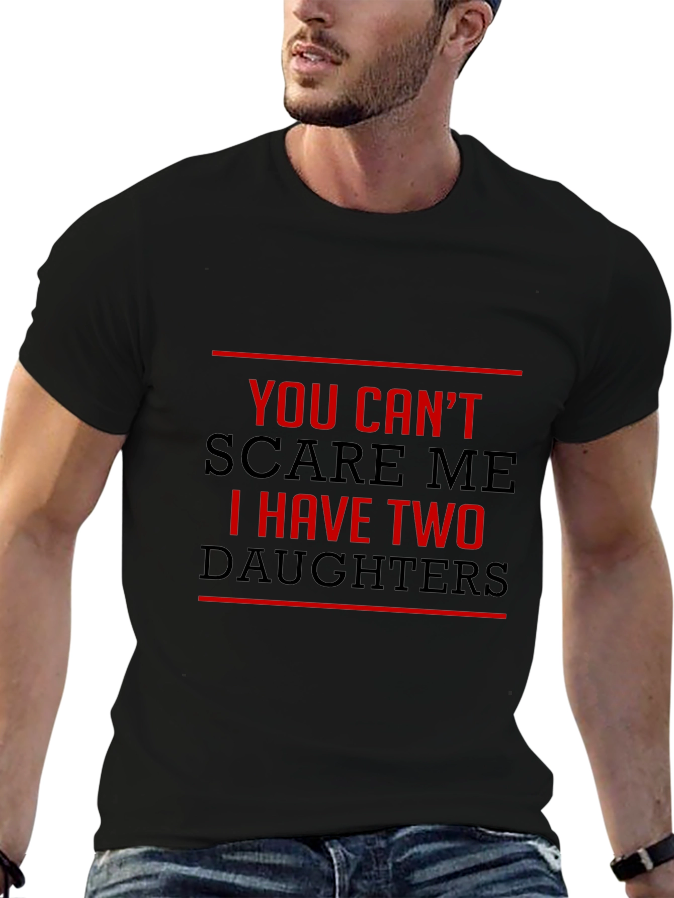 You Cant Scare Me I Have Two Daughters T-Shirt