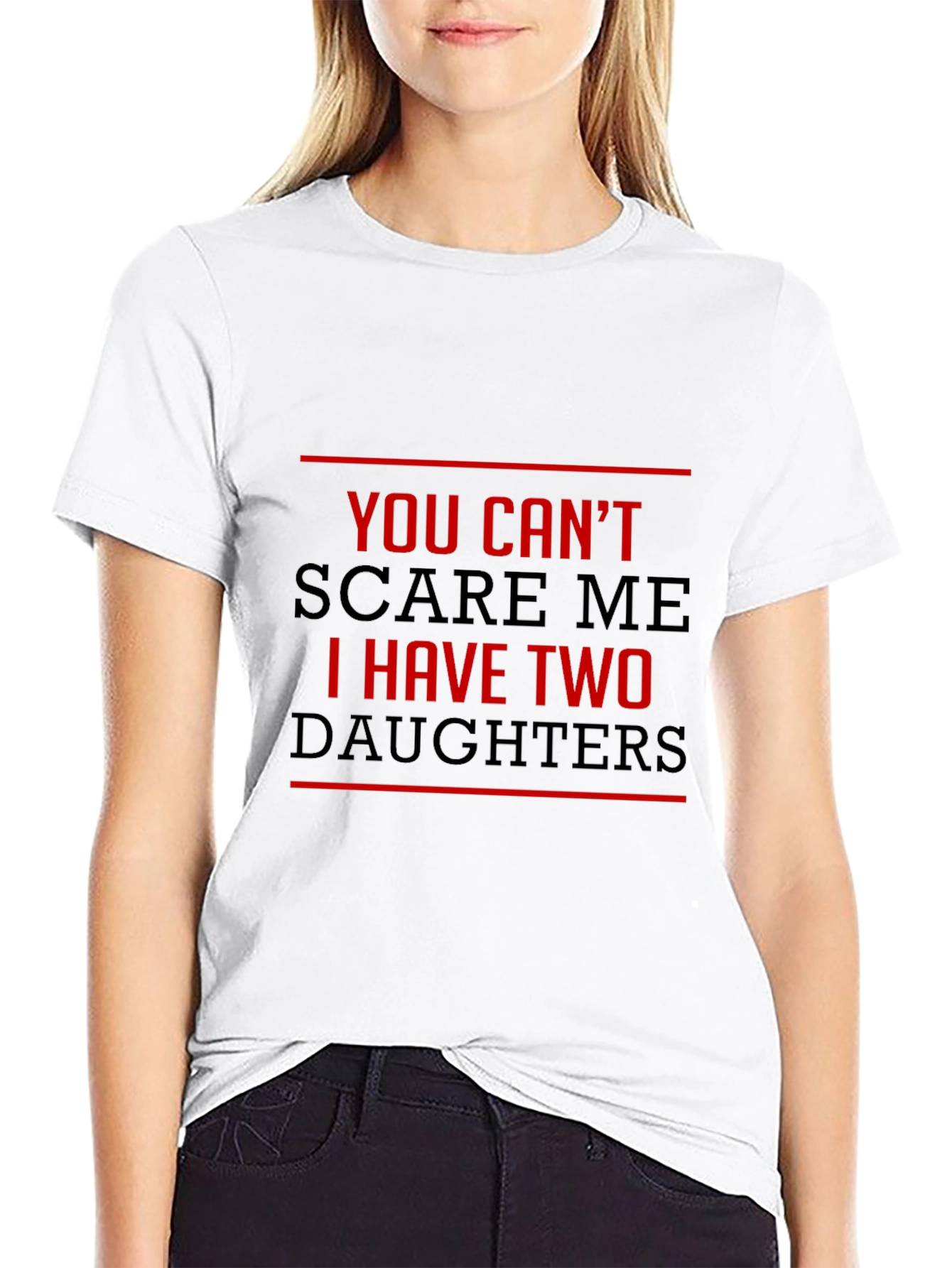 You Cant Scare Me I Have Two Daughters T-Shirt