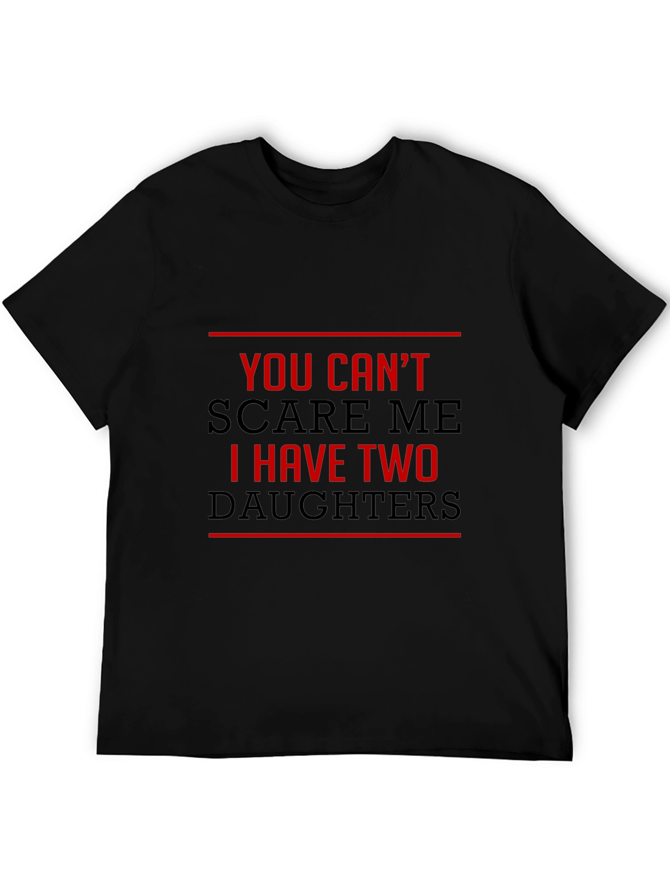 You Cant Scare Me I Have Two Daughters T-Shirt