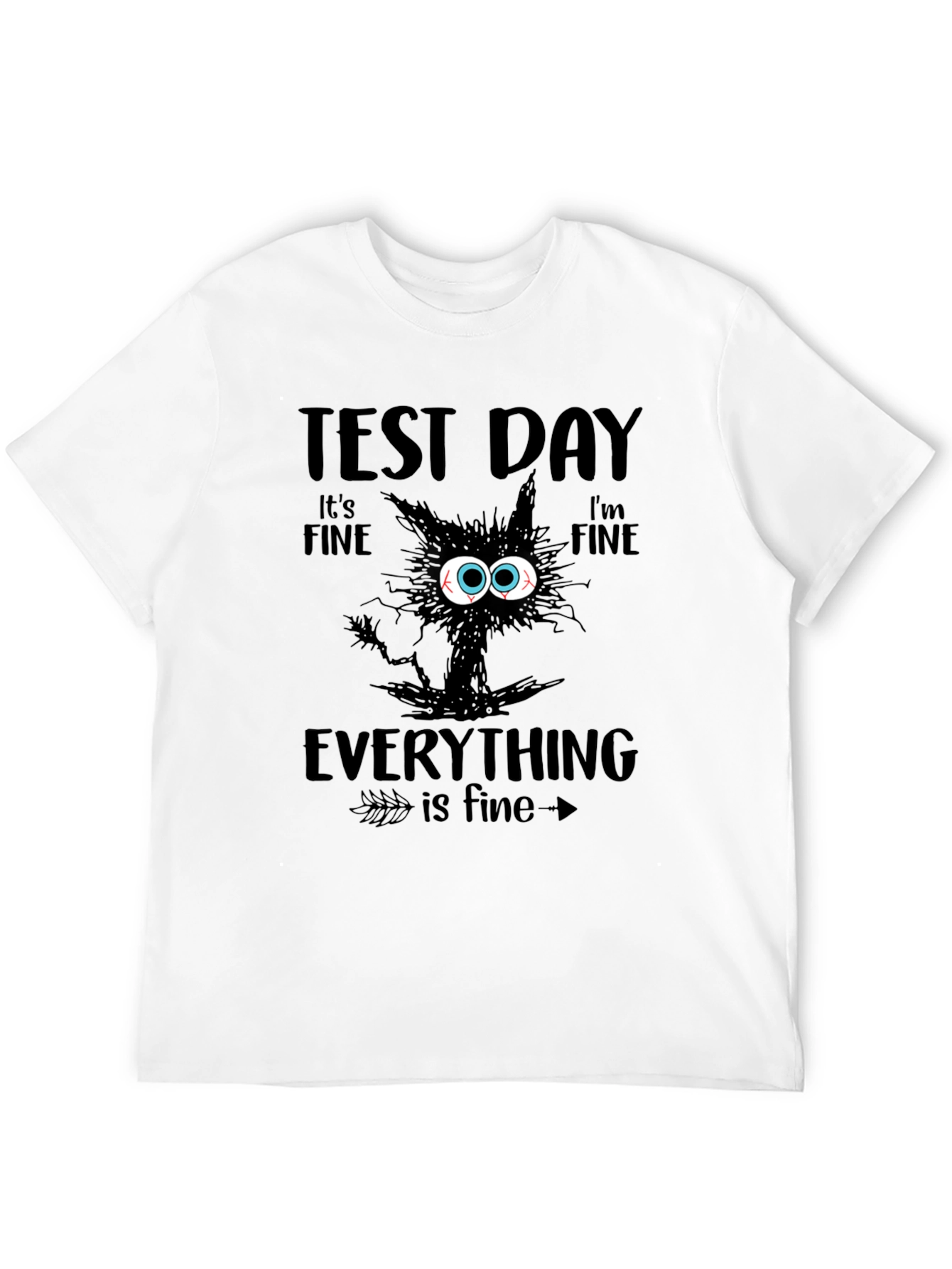 Test Day Its Fine Cat Graphic T-Shirt