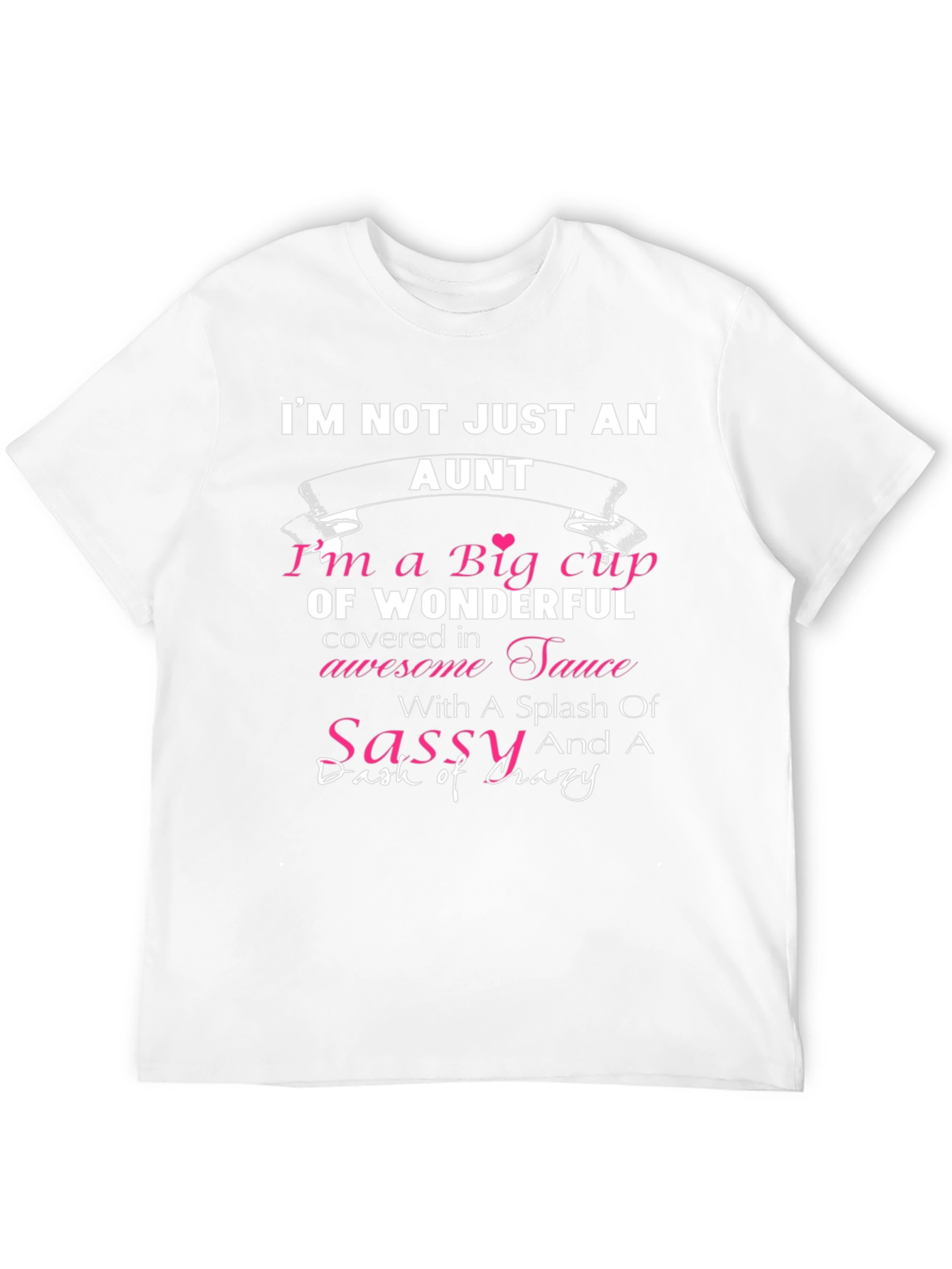 Sassy Aunt T-Shirt - Wonderful and Crazy
