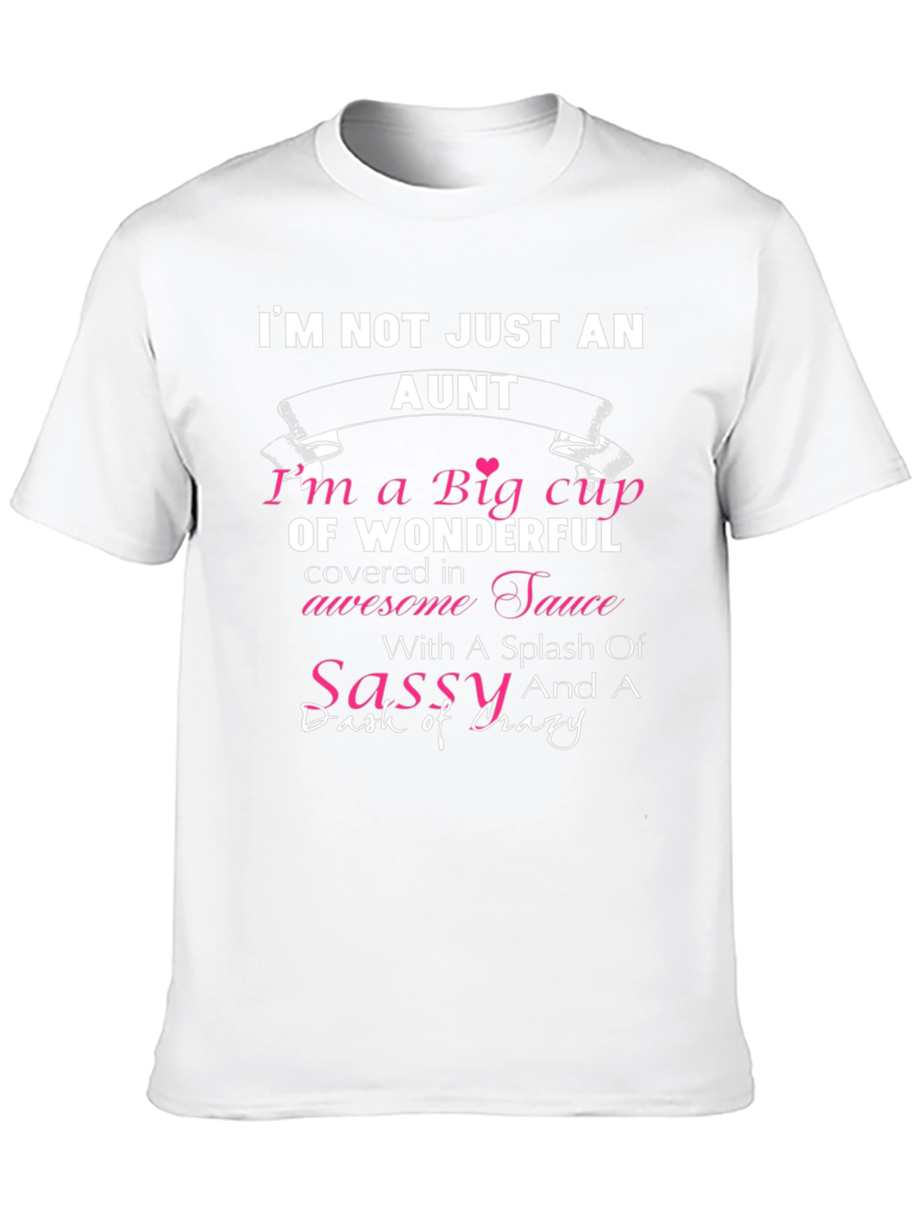 Sassy Aunt T-Shirt - Wonderful and Crazy