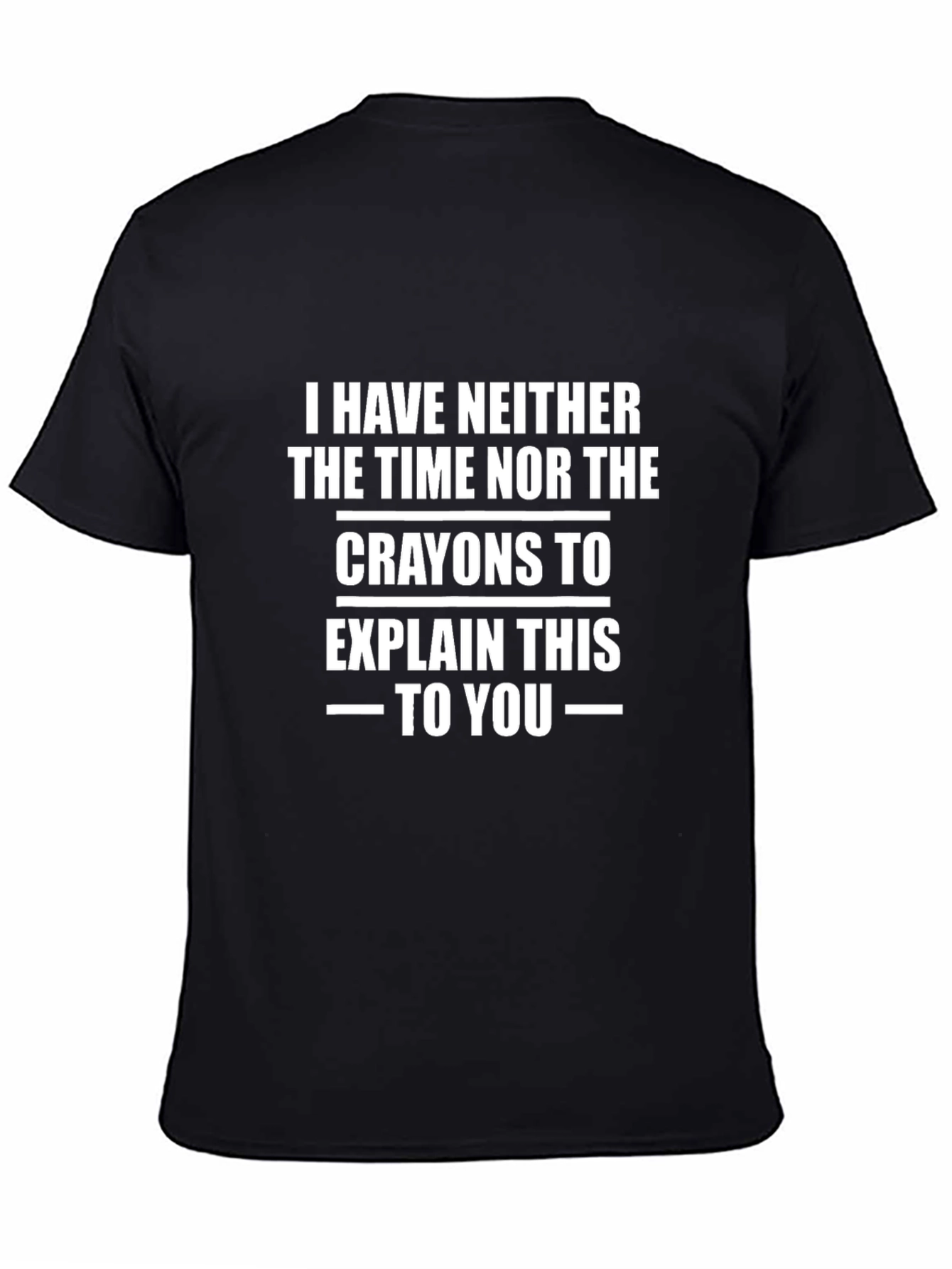 Funny Graphic T-Shirt: No Time or Crayons