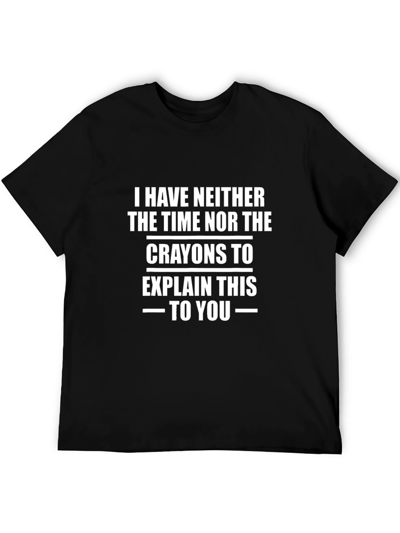 Funny Graphic T-Shirt: No Time or Crayons