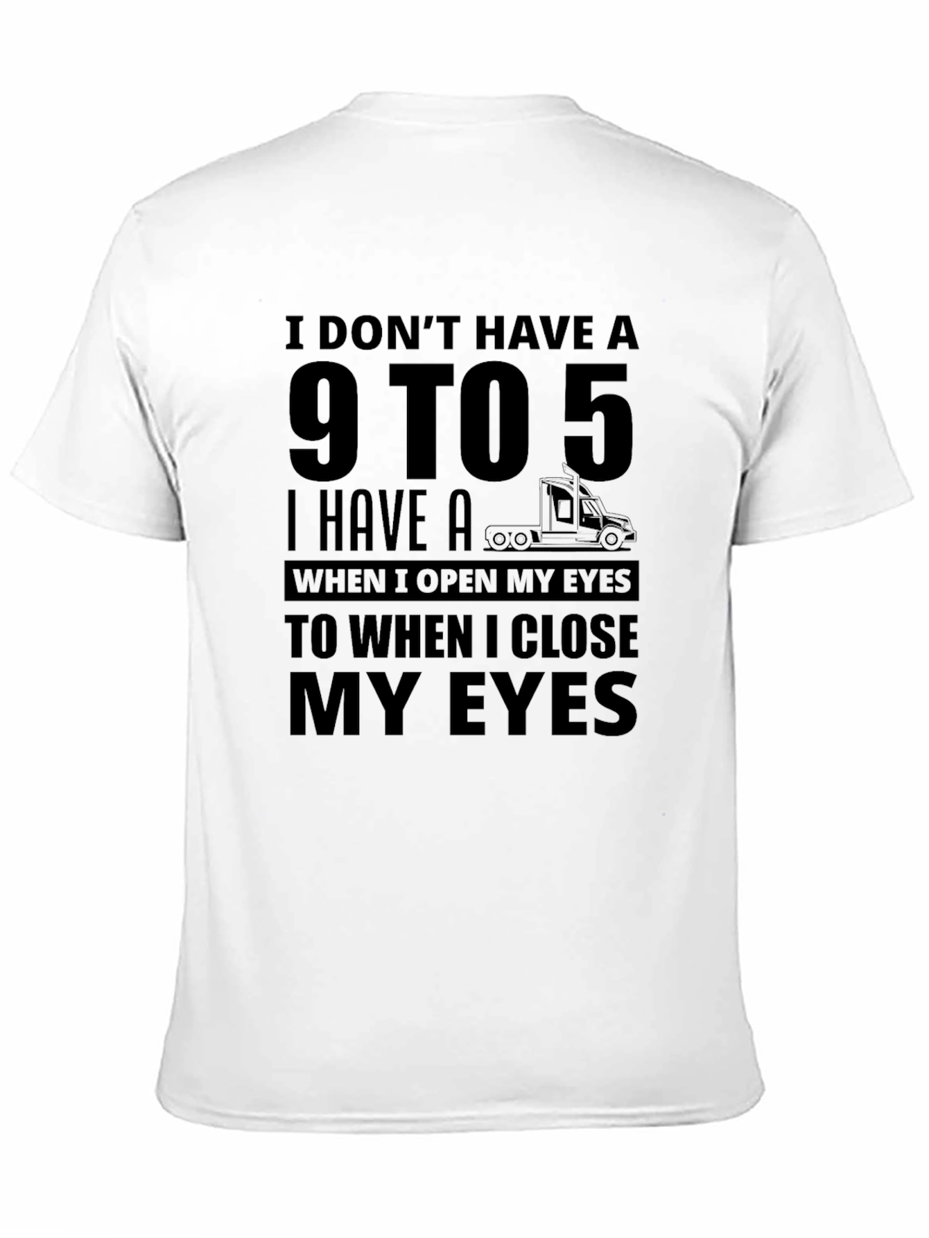 I Dont Have A 9 to 5 Trucker T-Shirt