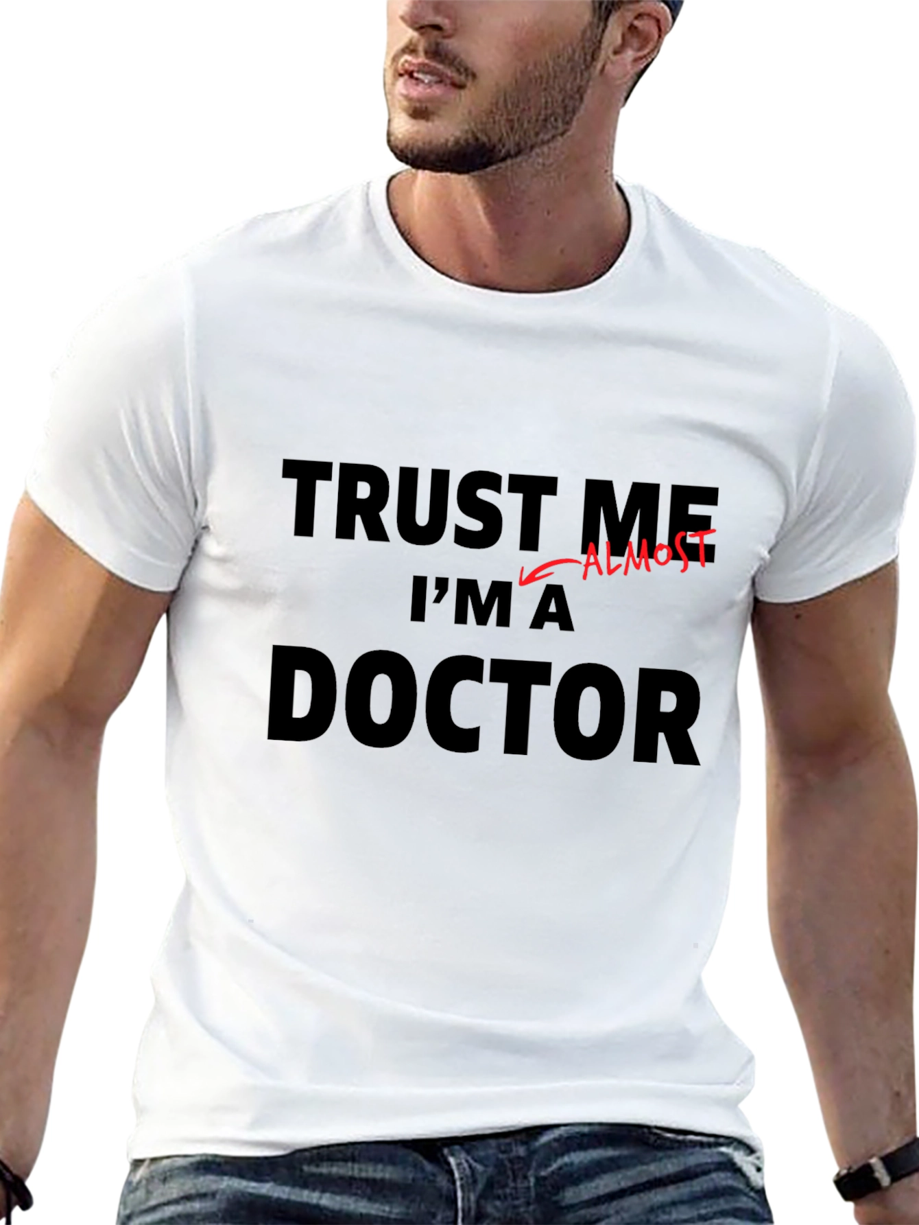 Trust Me Im Almost a Doctor Funny T-Shirt