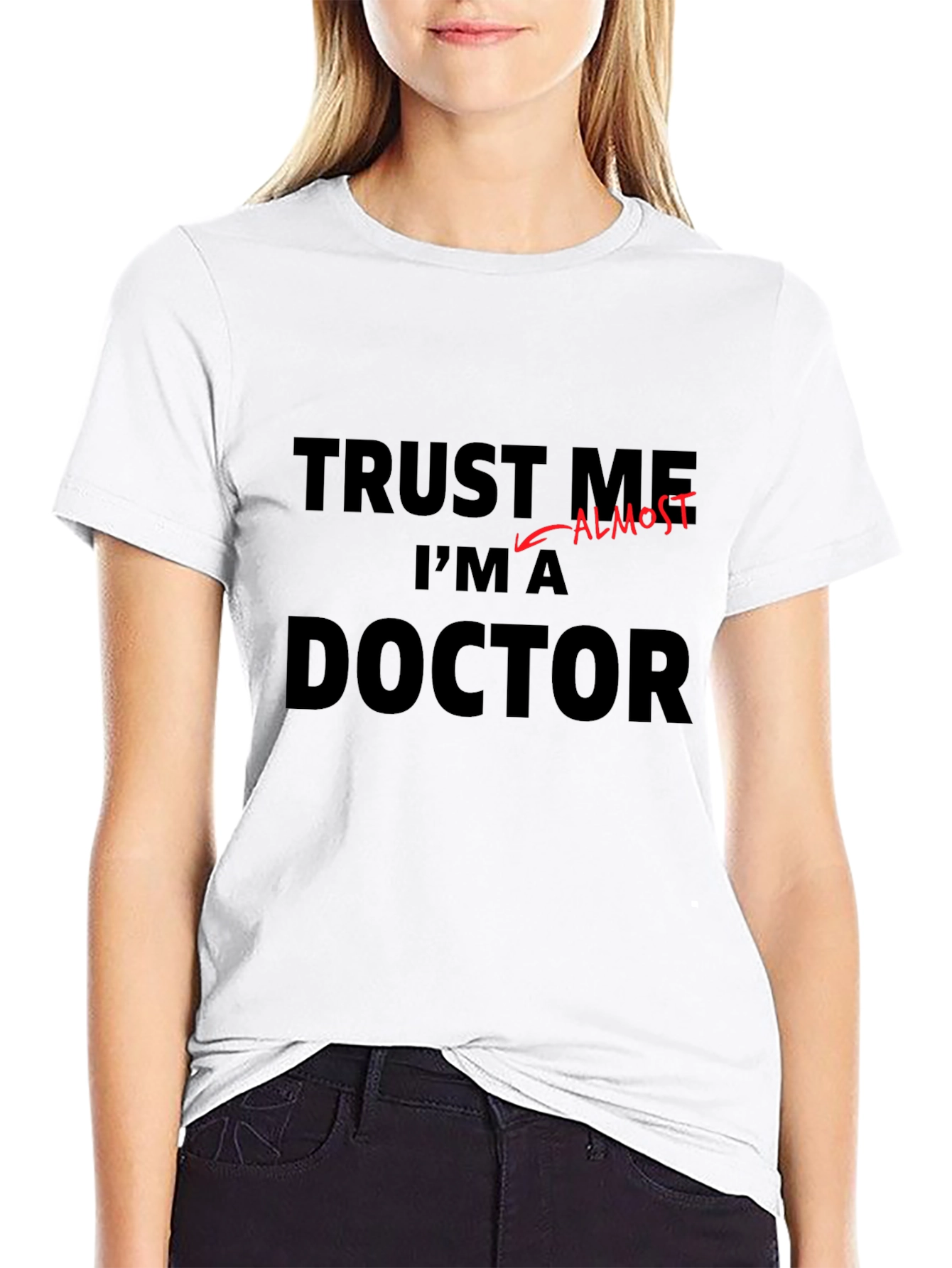 Trust Me Im Almost a Doctor Funny T-Shirt