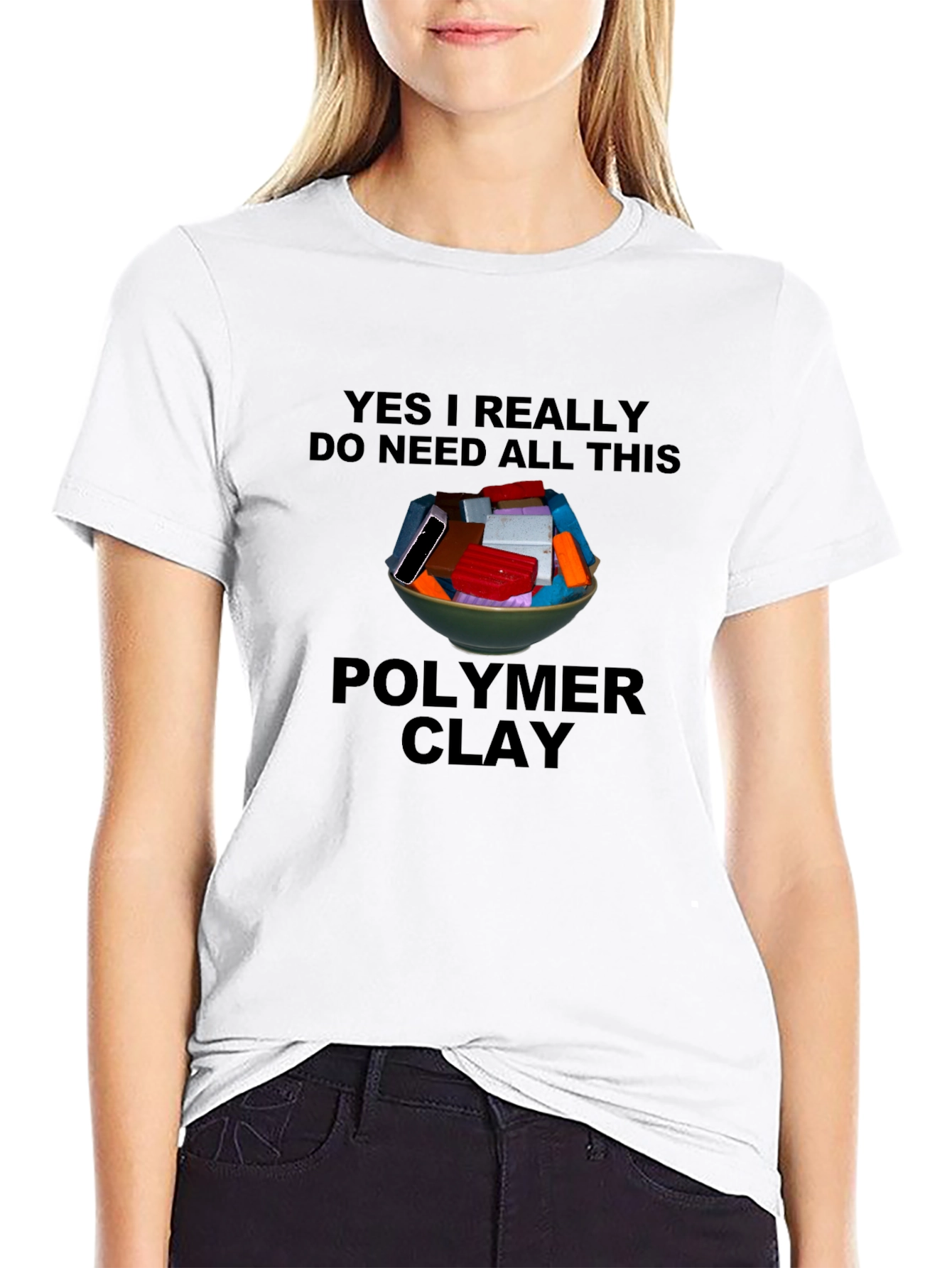 Polymer Clay T-Shirt: I Need All This Clay!