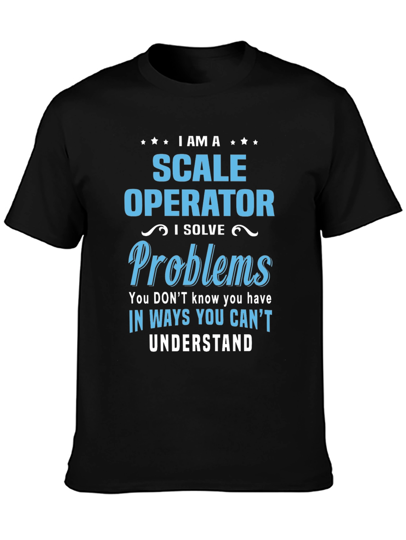 Scale Operator T-Shirt: Problem Solver Tee