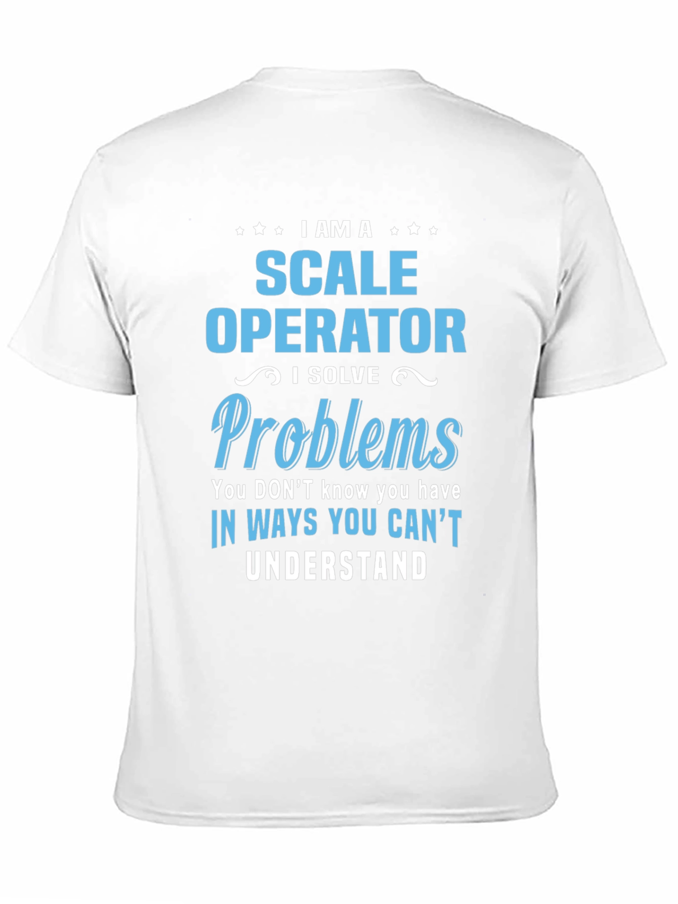 Scale Operator T-Shirt: Problem Solver Tee