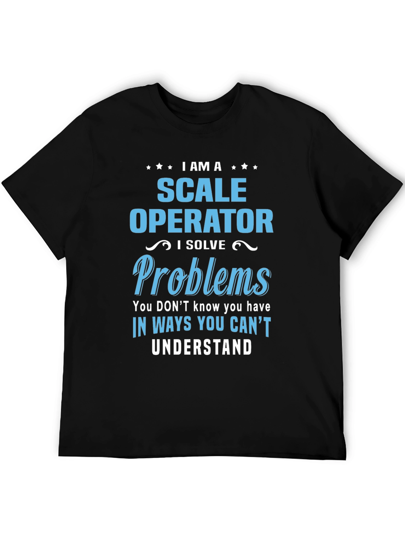 Scale Operator T-Shirt: Problem Solver Tee